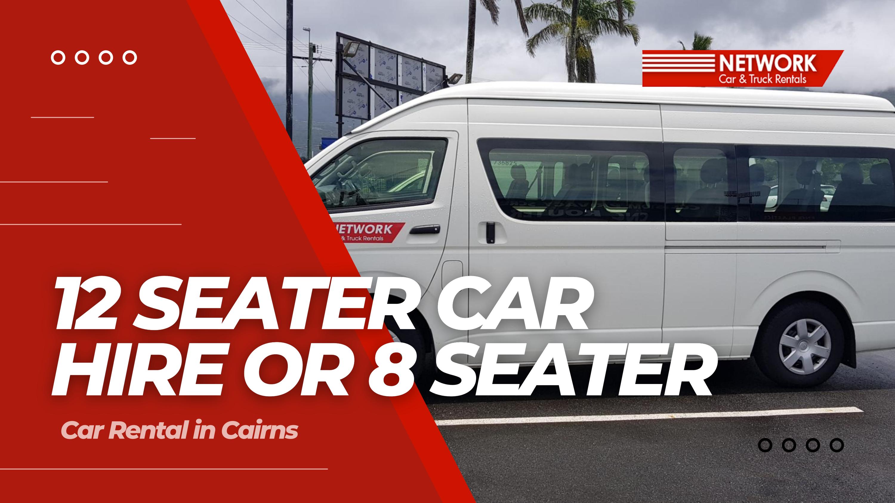 12 Seater Car Hire or 8 Seater Car Rental in Cairns by Network Car