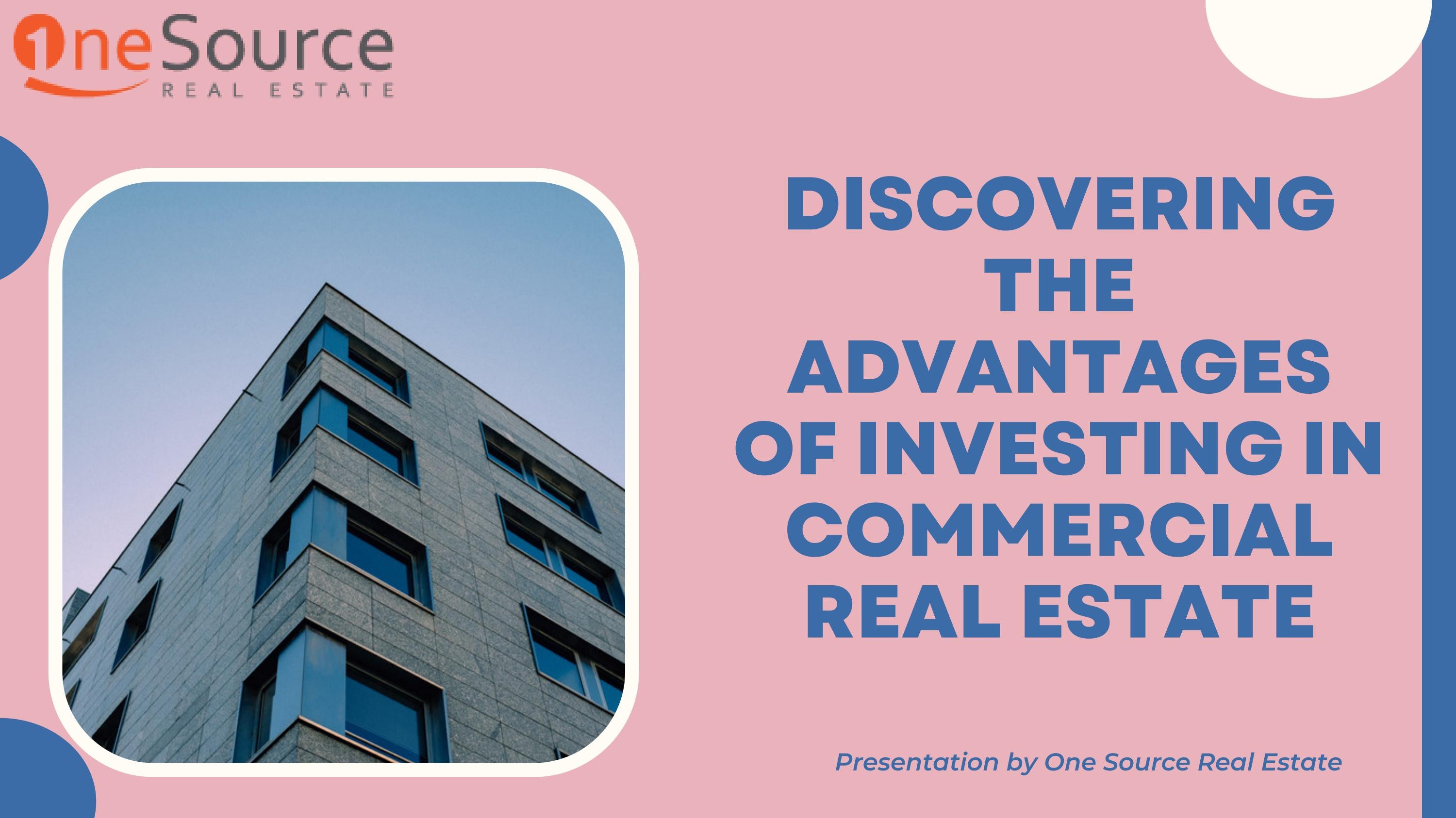 Discovering the Advantages of Investing in Commercial Real Estate by