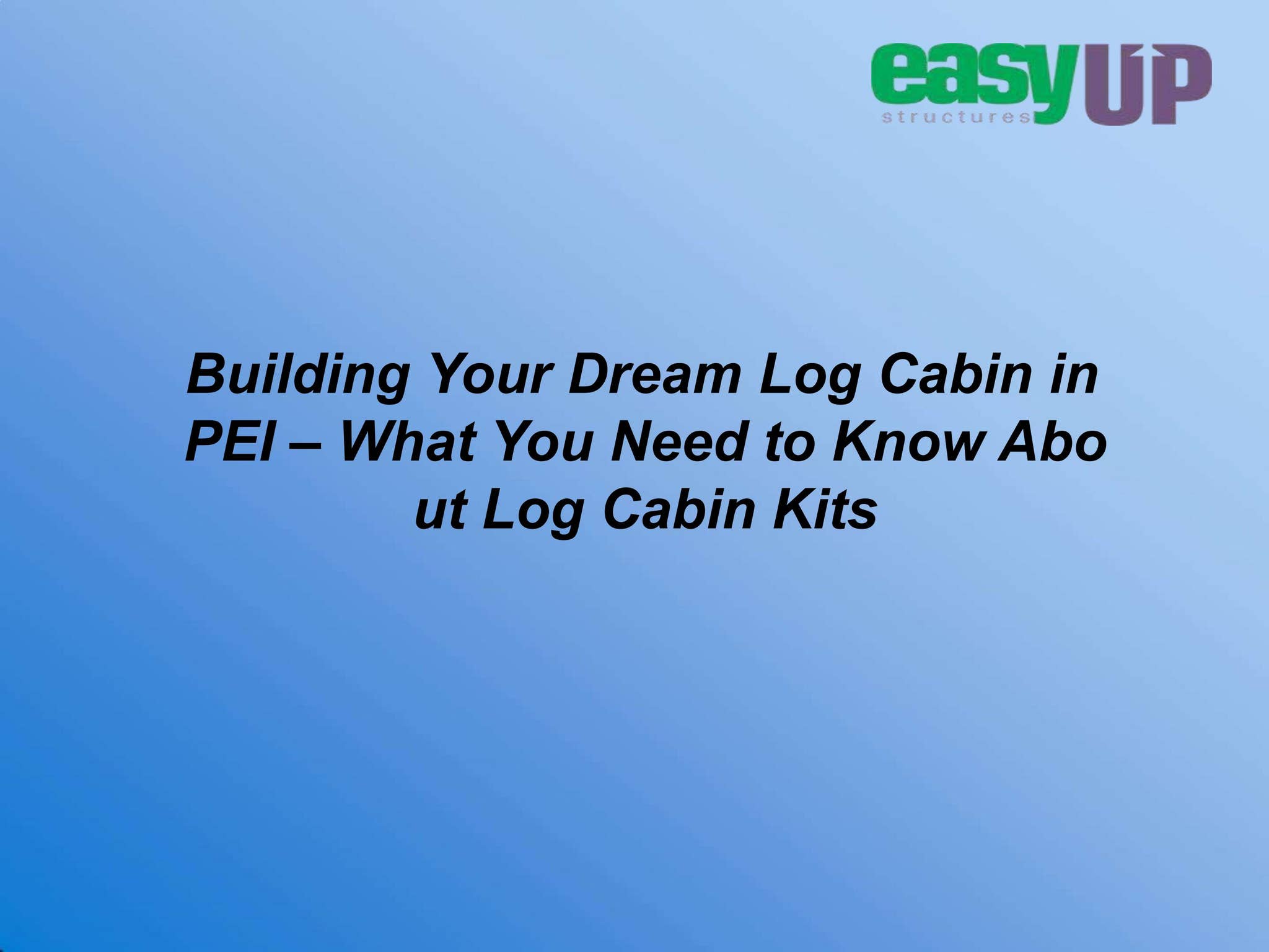Building Your Dream Log Cabin in PEI – What You Need to Know About Log ...