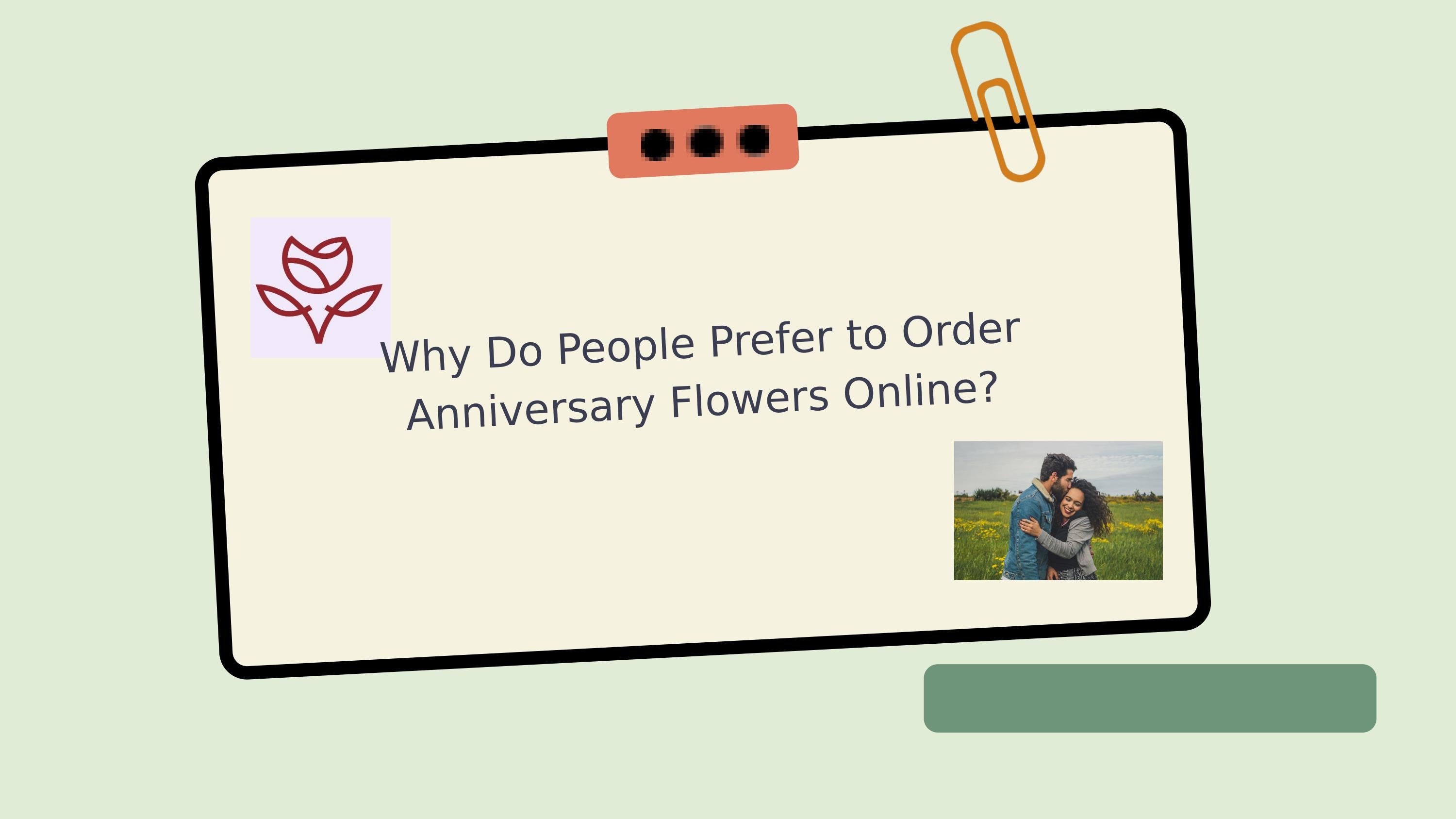Why Do People Prefer to Order Anniversary Flowers Online? by stem mz