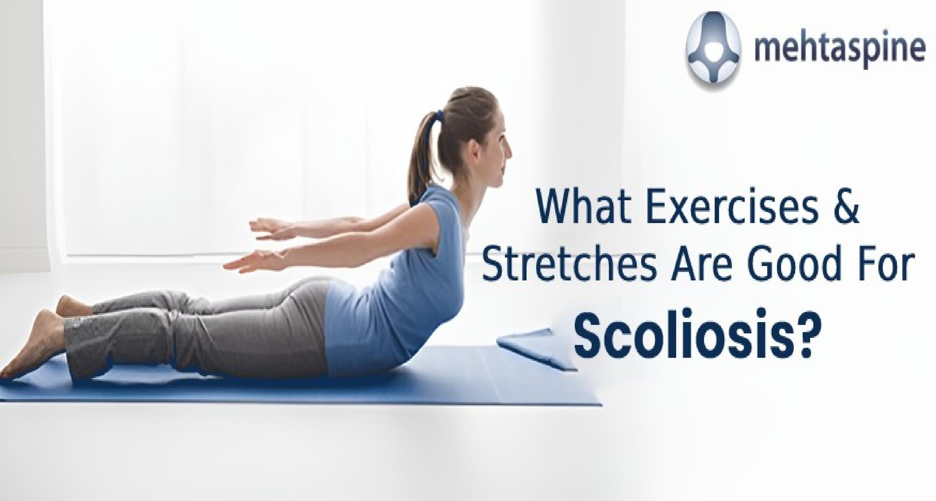 What Exercises & Stretches Are Good For Scoliosis? by Mr Jwalant Mehta