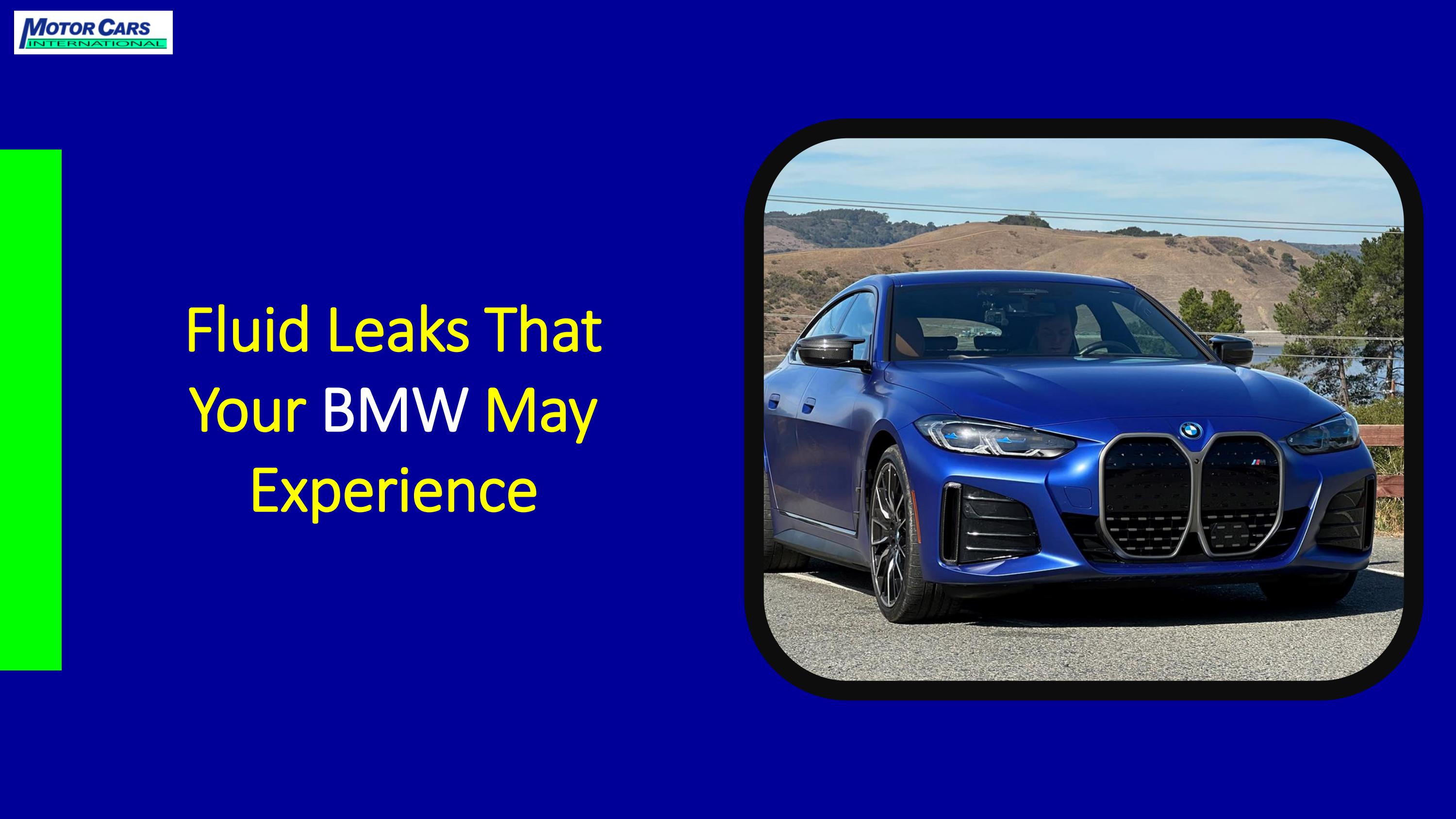 Fluid Leaks That Your BMW May Experience by Motor Cars International