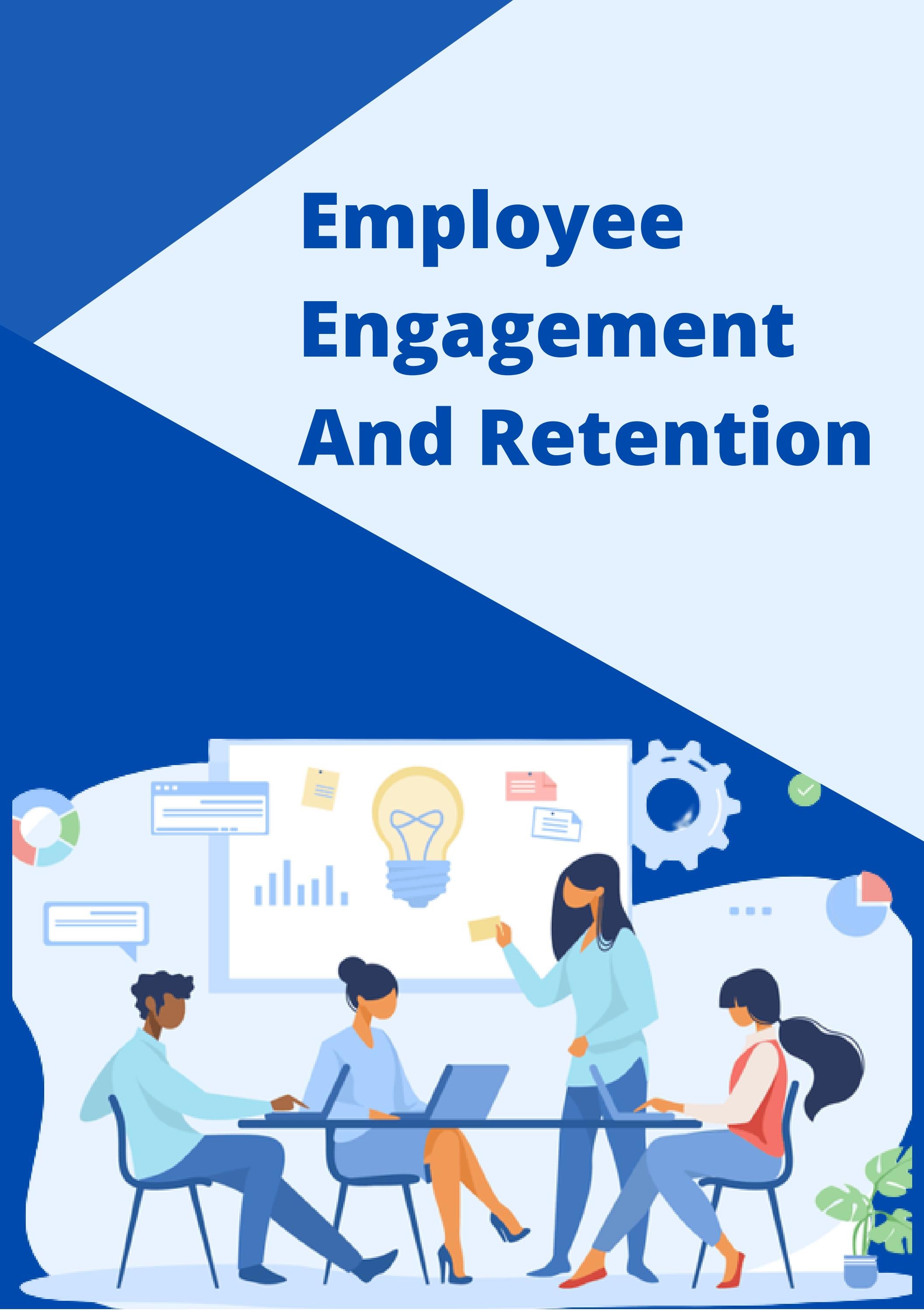 Employee Engagement And Retention by abbigailg21 - Issuu
