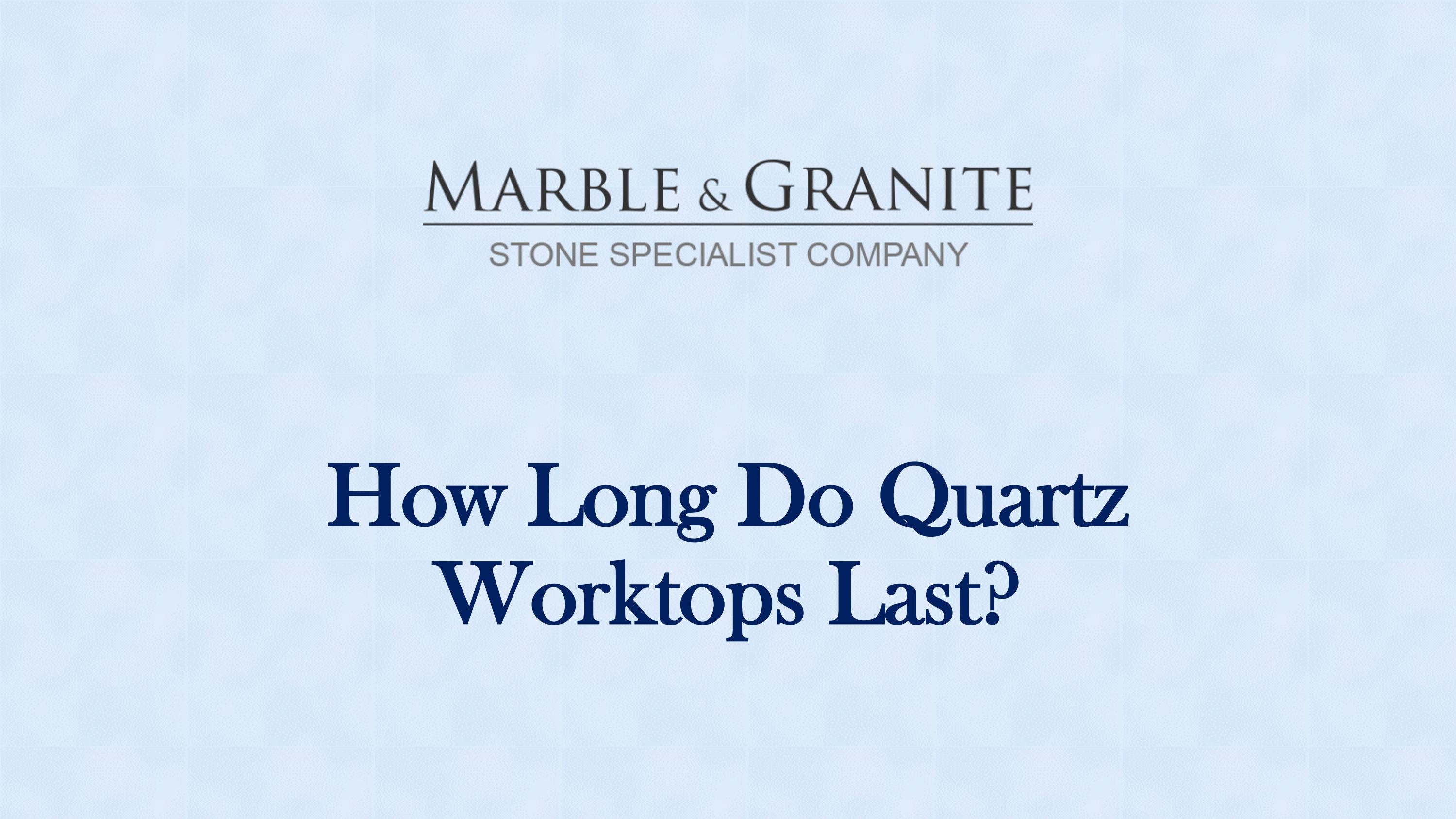 How Long Do Quartz Worktops Last? by marblegraniteuk Issuu