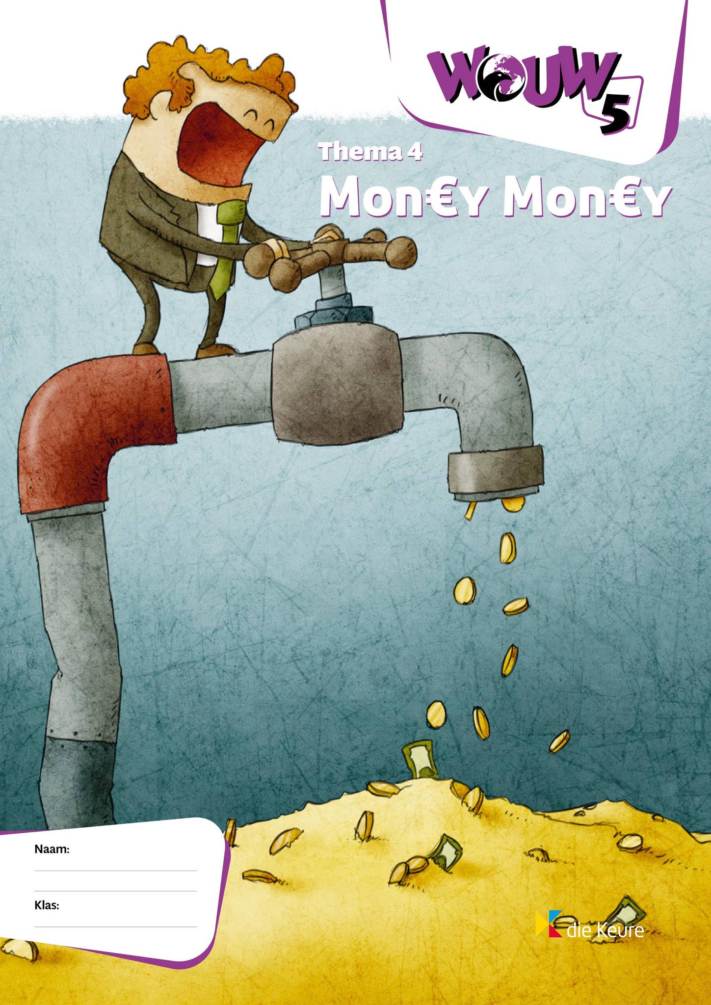 Wouw 5 - Thema 4 - Werkboek - inkijk methode by die Keure - Issuu