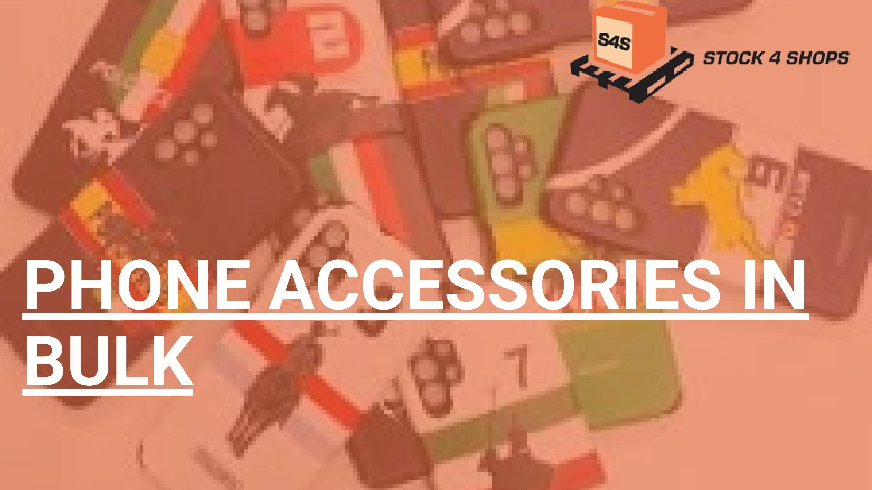 Buy Phone Accessories In Bulk At Lesser Prices Verified Wholesaler
