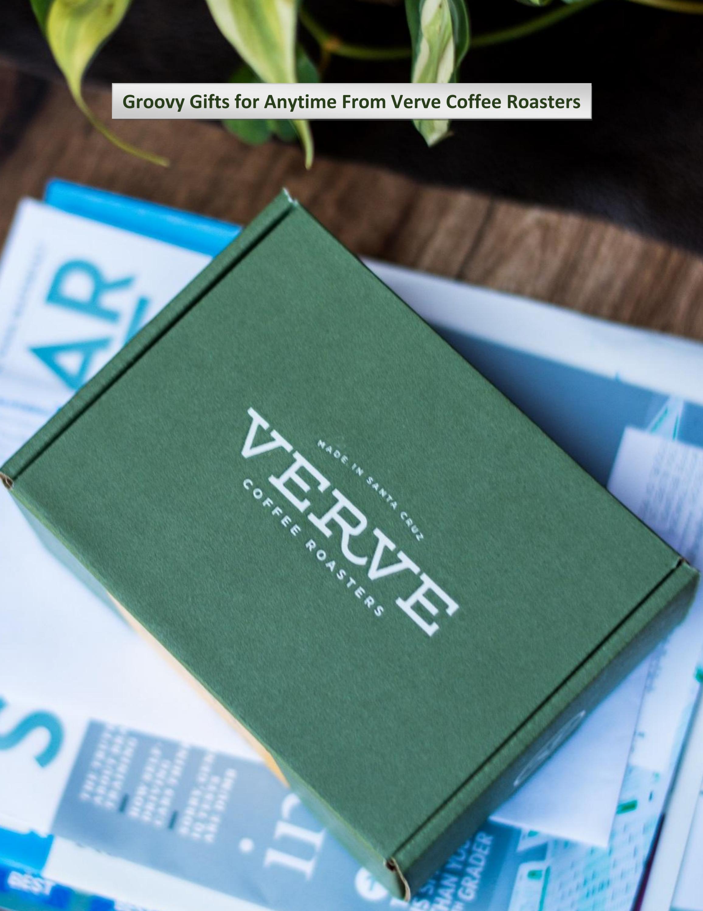 Groovy Gifts for Anytime From Verve Coffee Roasters by Verve Coffee