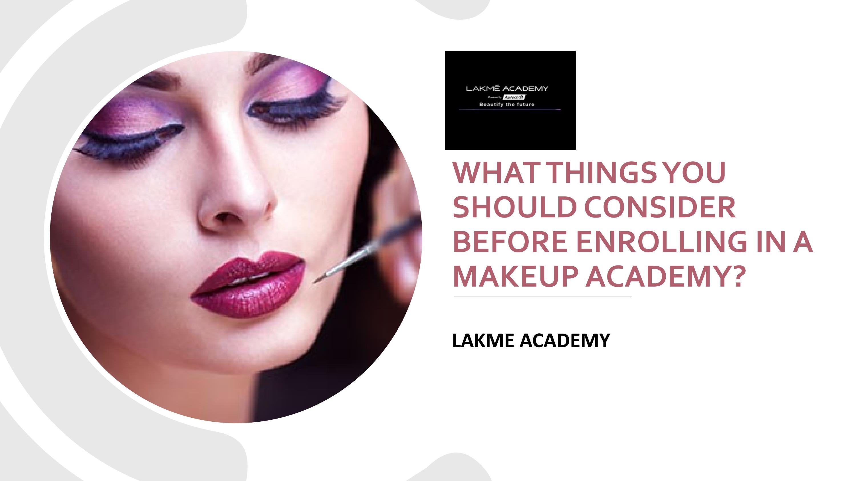What Things You Should Consider Before Enrolling in a Makeup Academy