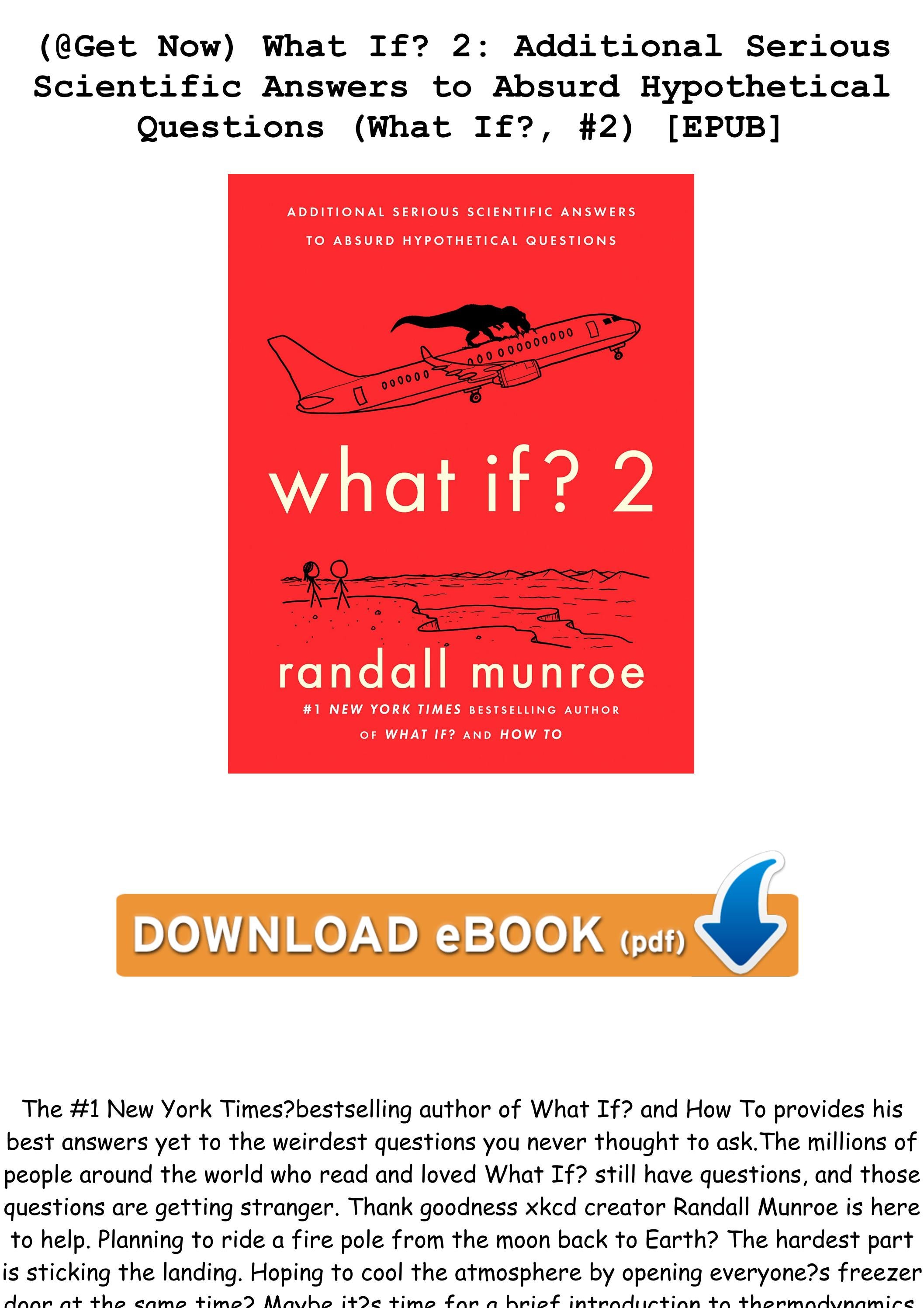(Get Now) What If? 2 Additional Serious Scientific Answers to Absurd