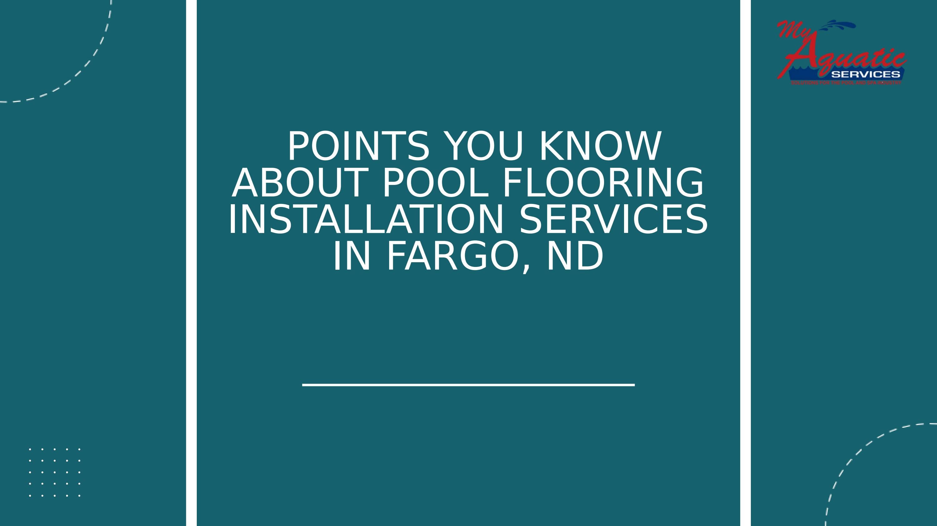 POINTS YOU KNOW ABOUT POOL FLOORING INSTALLATION SERVICES IN FARGO, ND