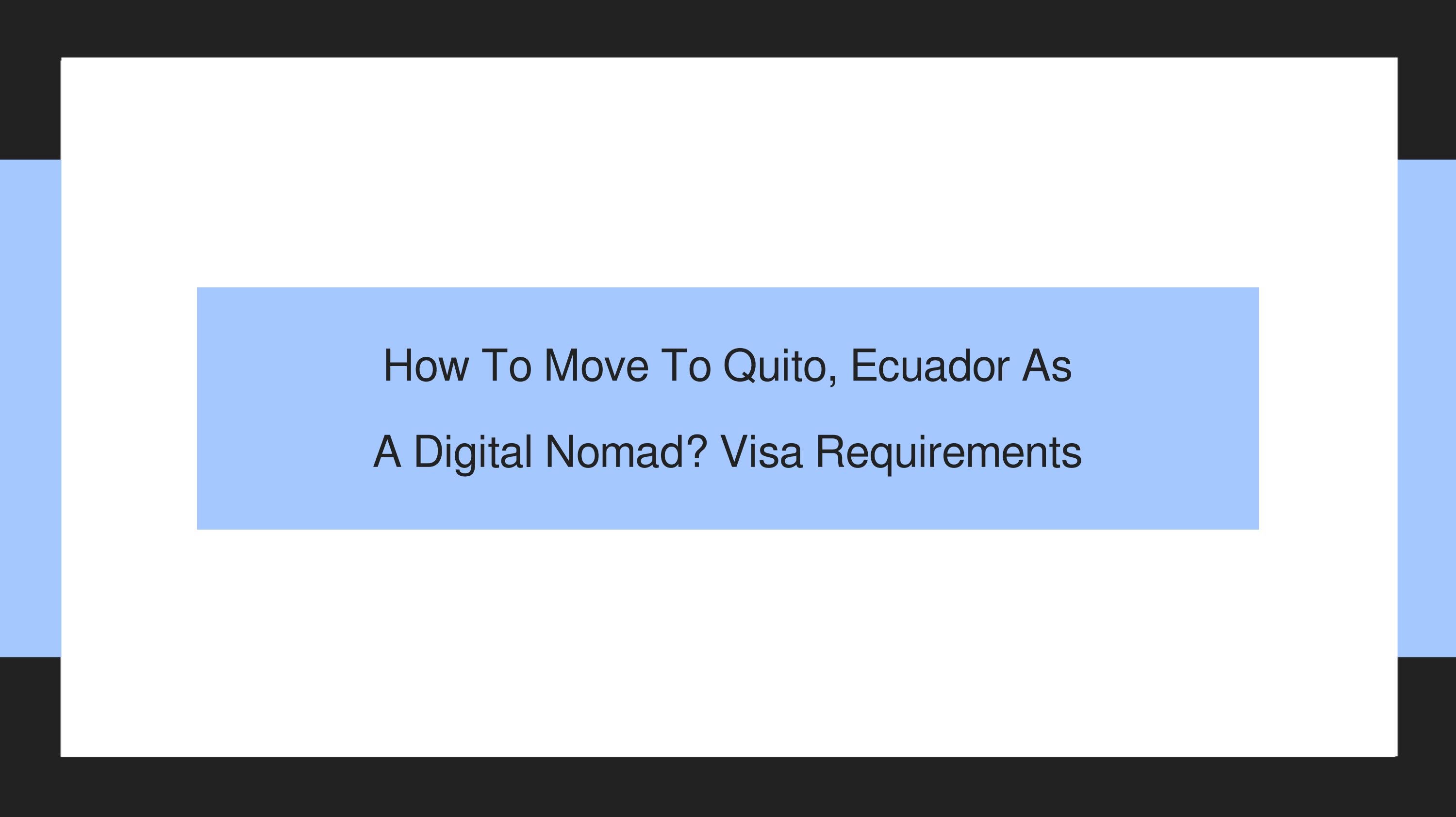 How To Move To Quito, Ecuador As A Digital Nomad? Visa & Vaccination