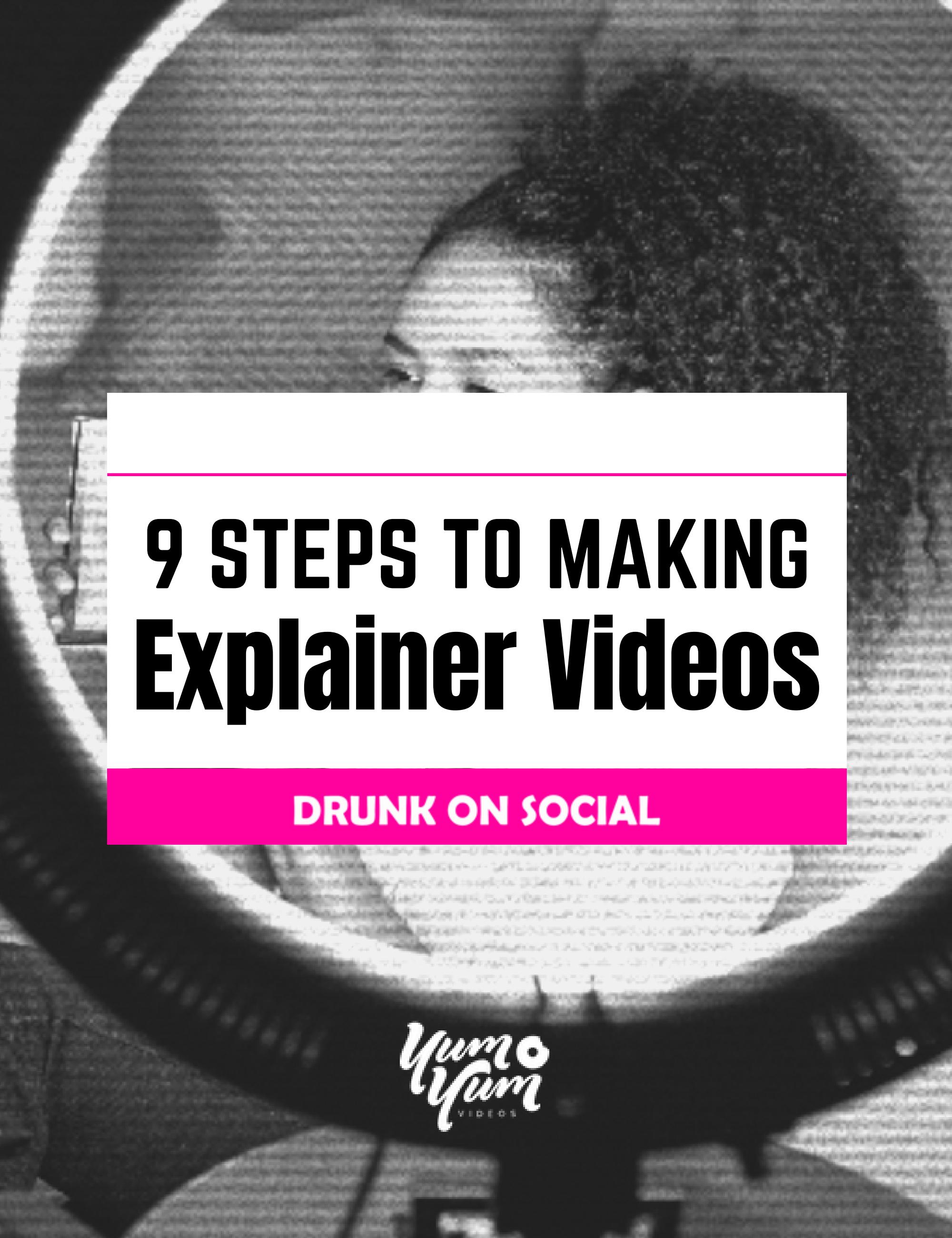 9 Steps to Making Explainer Videos by Drunk on Social - Issuu