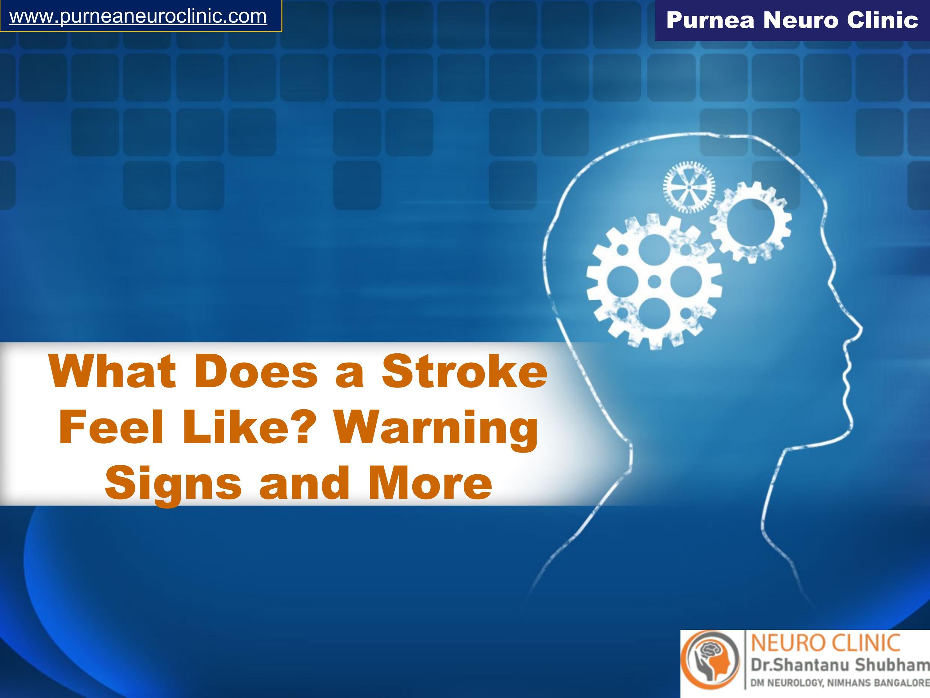 What Does a Stroke Feel Like? Warning Signs and More by Purnea Neuro