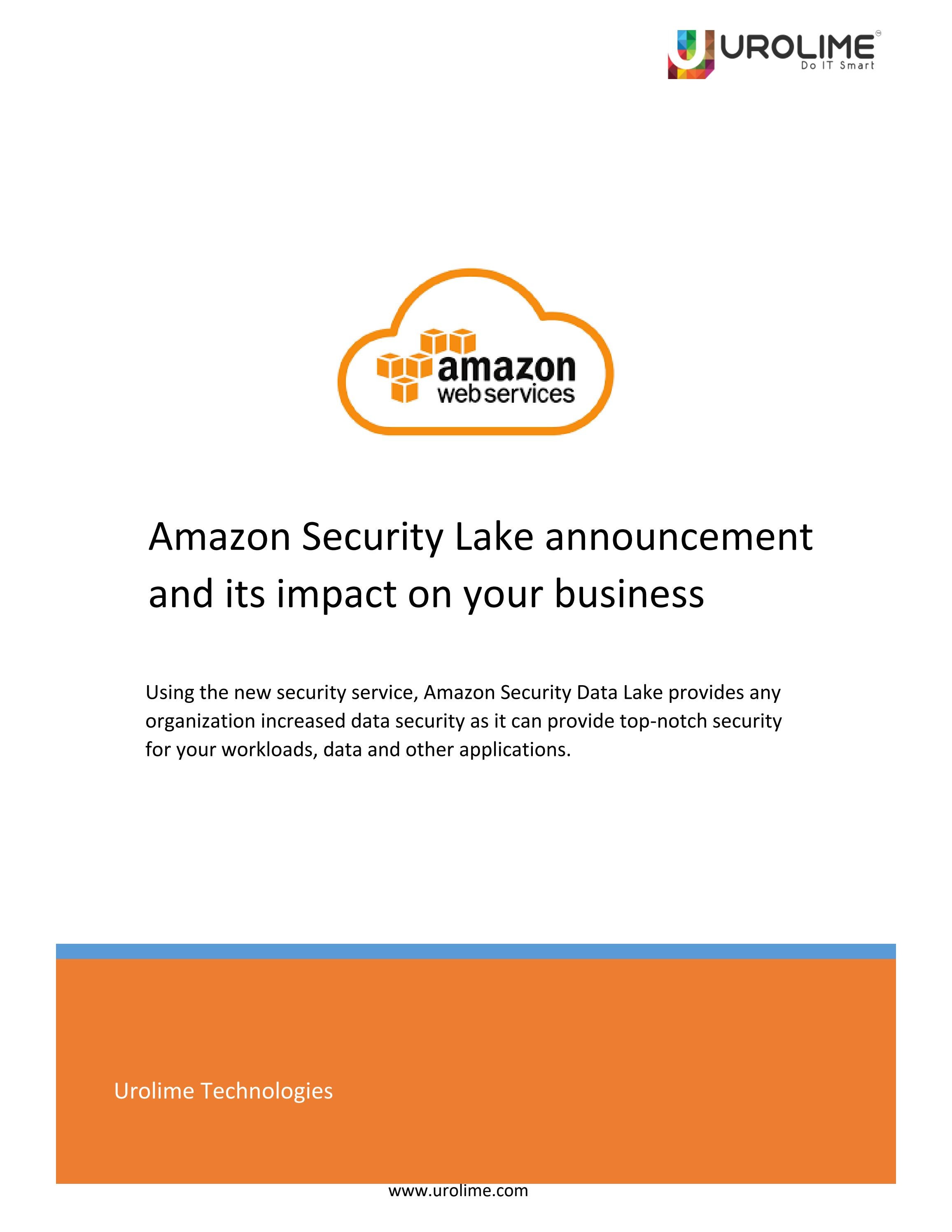 Amazon Security Lake announcement and its impact on your business by Urolime Technologies Issuu