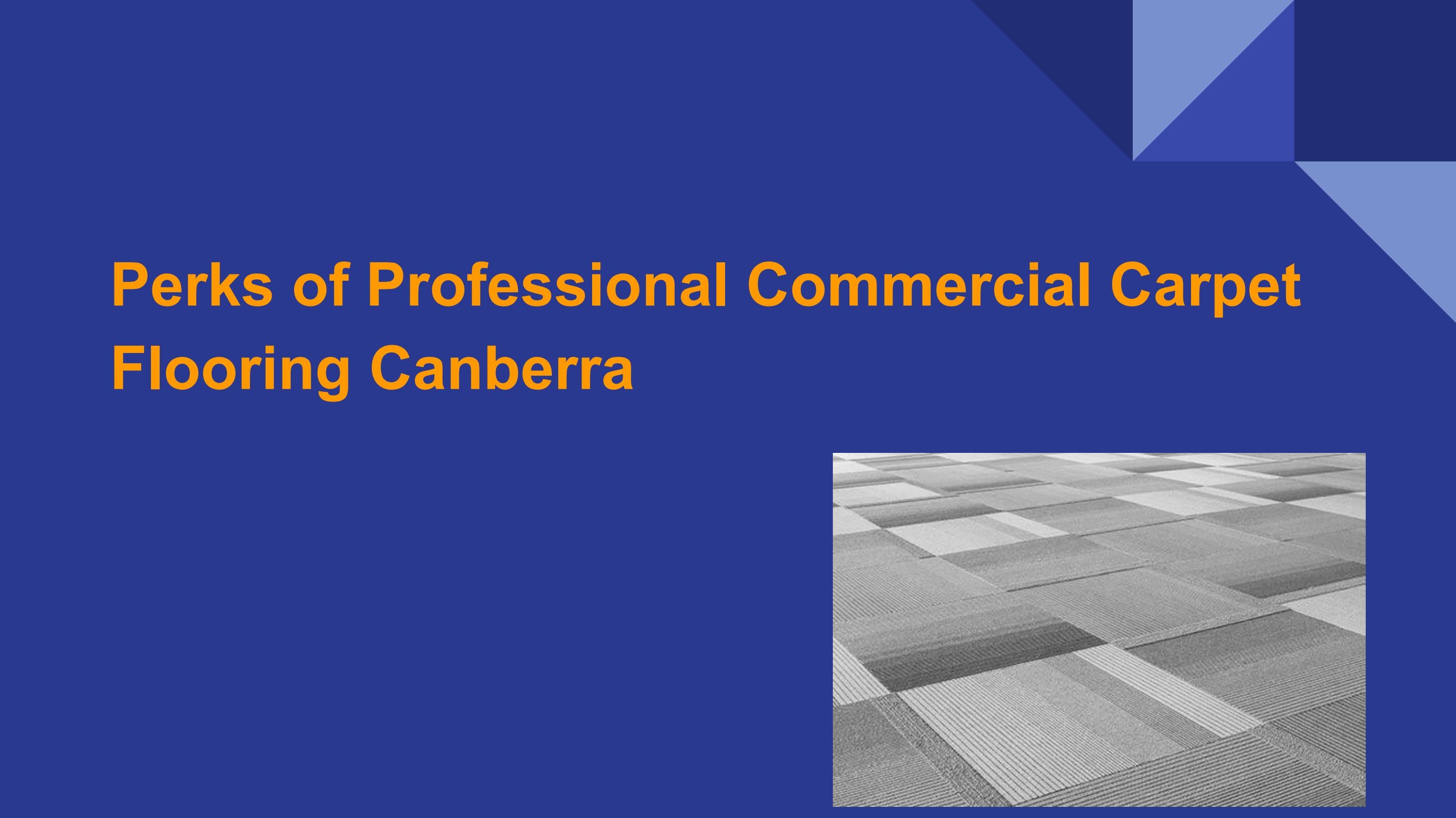 Perks of Professional Commercial Carpet Flooring Canberra by Local