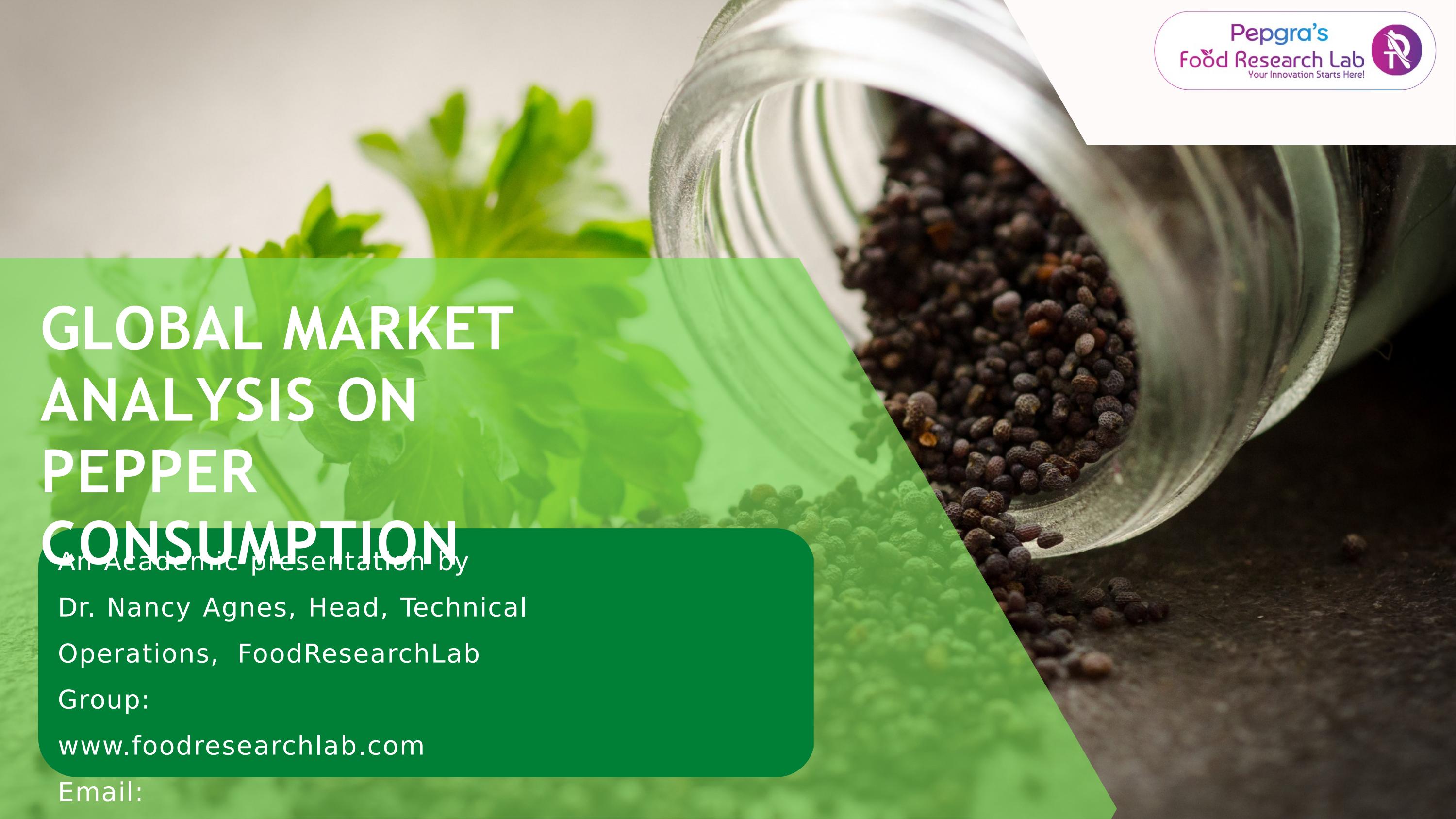 GLOBAL MARKET ANALYSIS ON PEPPER CONSUMPTION FoodResearchLab by