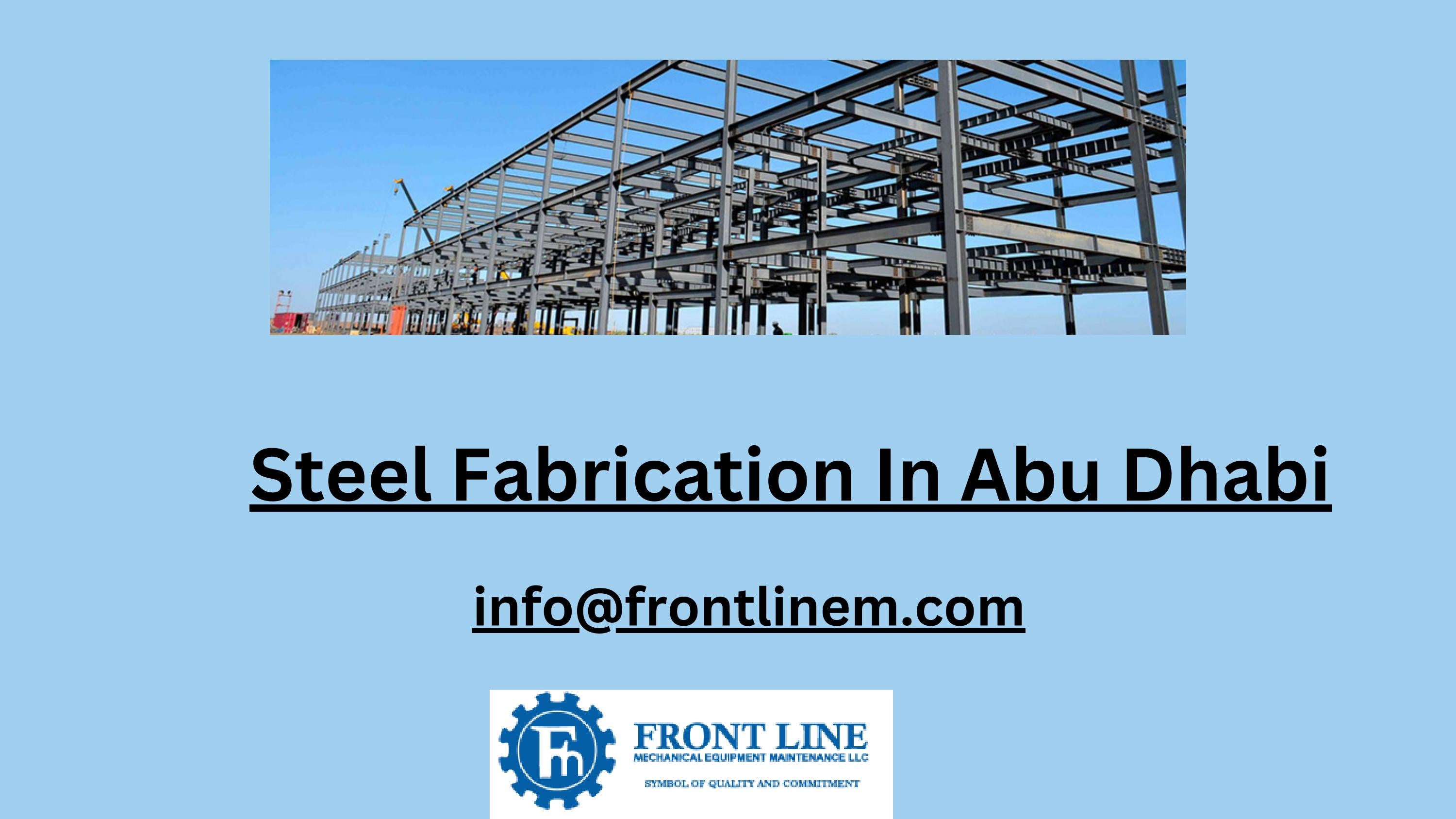 Steel Fabrication In Abu Dhabi by front linem Issuu