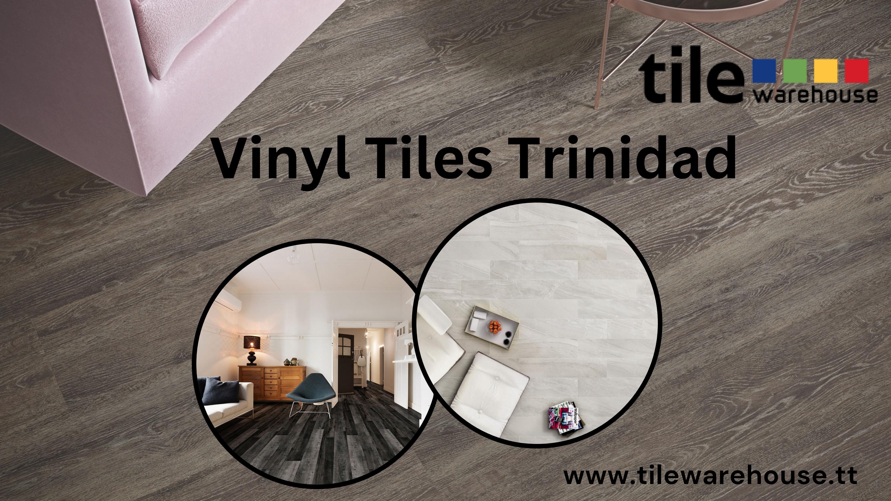 Avail Vinyl Flooring in Trinidad at Affordable Price Tile Ware House