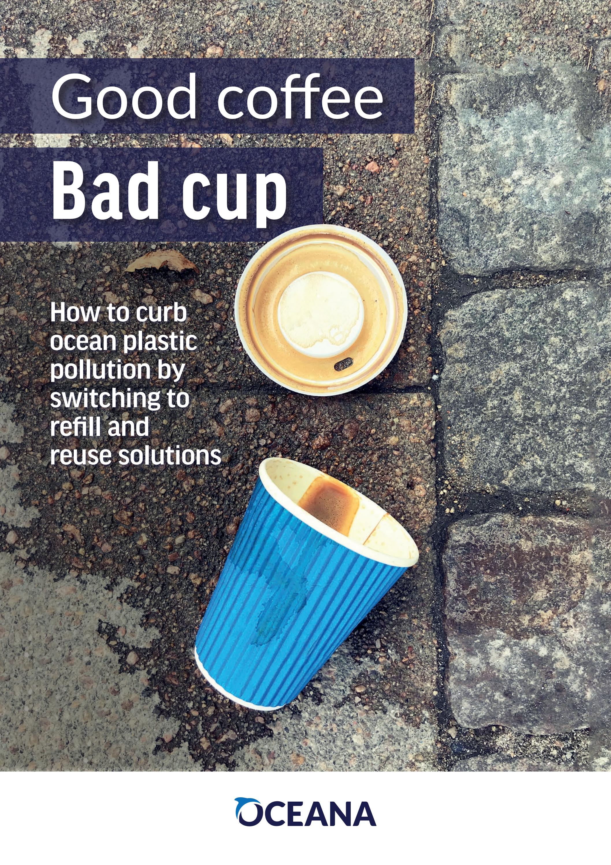 Good coffee, bad cup How to curb ocean plastic pollution by switching to refill and reuse