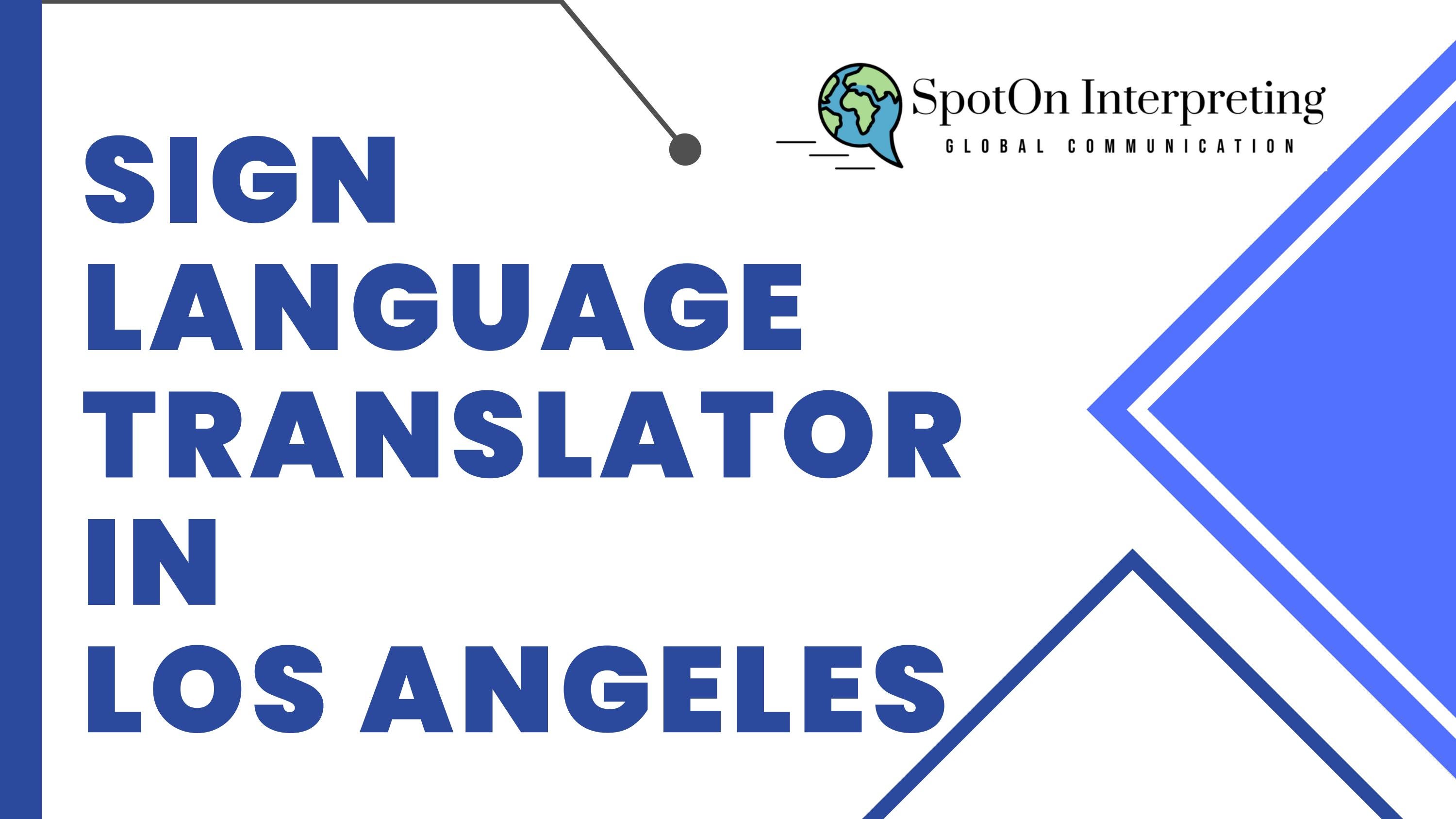Best Sign Language Translator In Los Angeles by Spot On Interpreting
