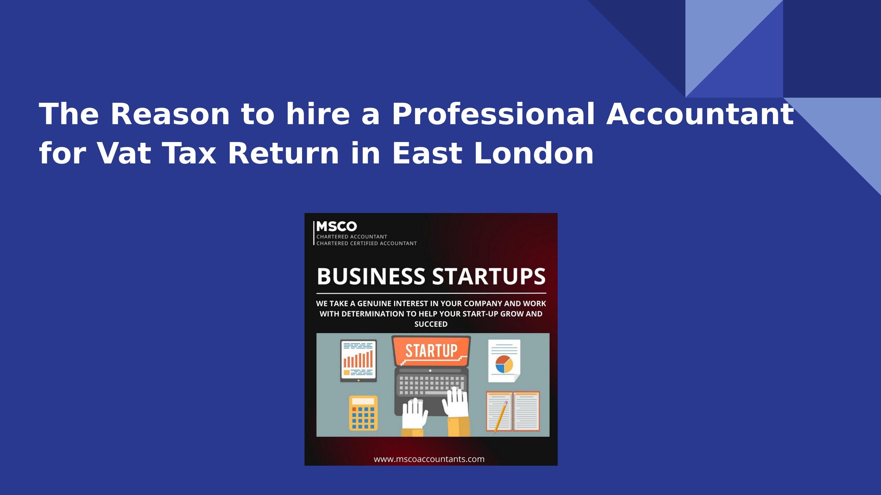 The Reason to hire a Professional Accountant for Vat Tax Return in East