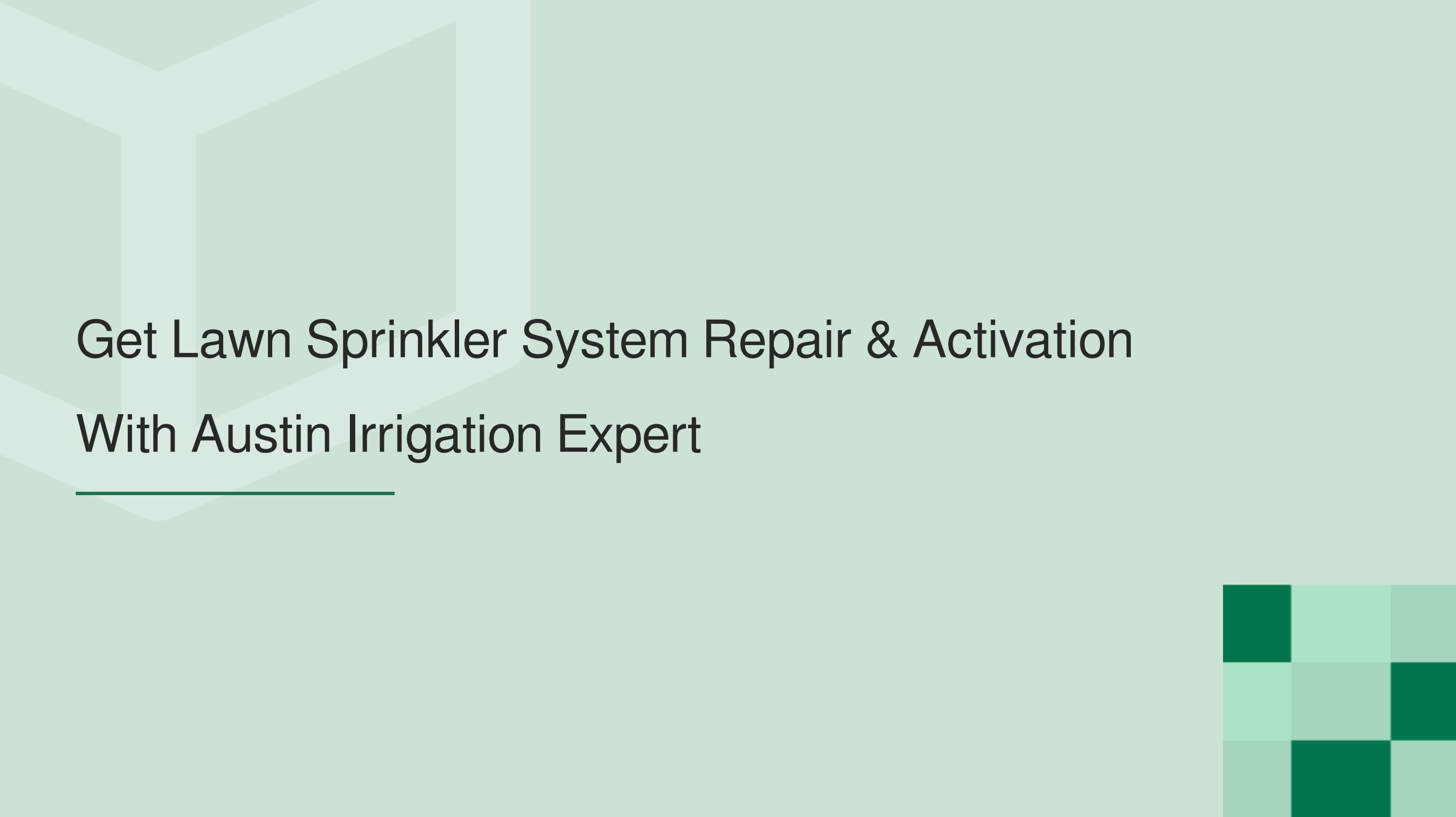 Get Lawn Sprinkler System Repair & Activation With Austin Irrigation