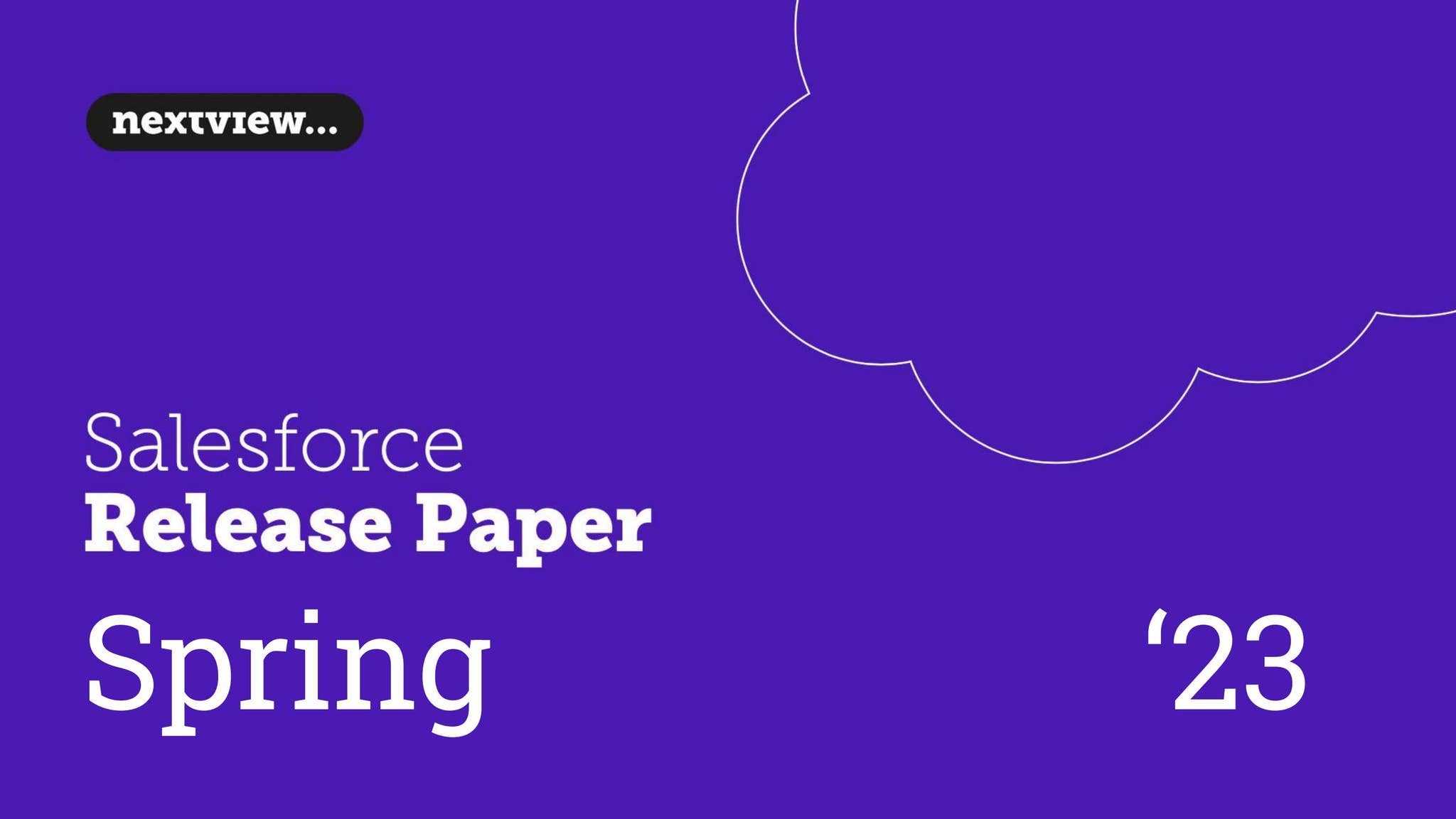 Salesforce Release paper Spring '23 by Nextview Consulting - Issuu