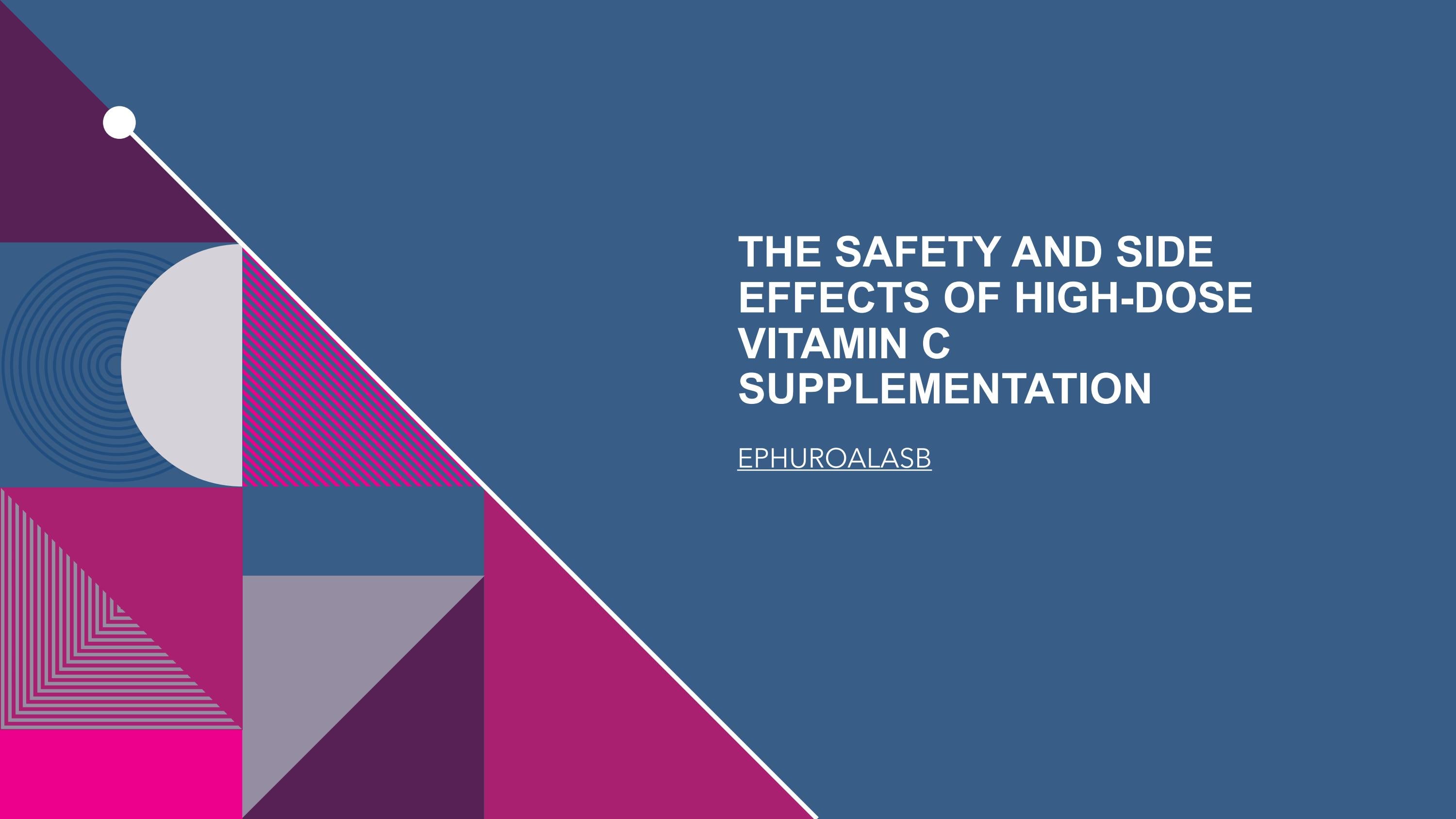 The safety and side effects of highdose Vitamin C supplementation by