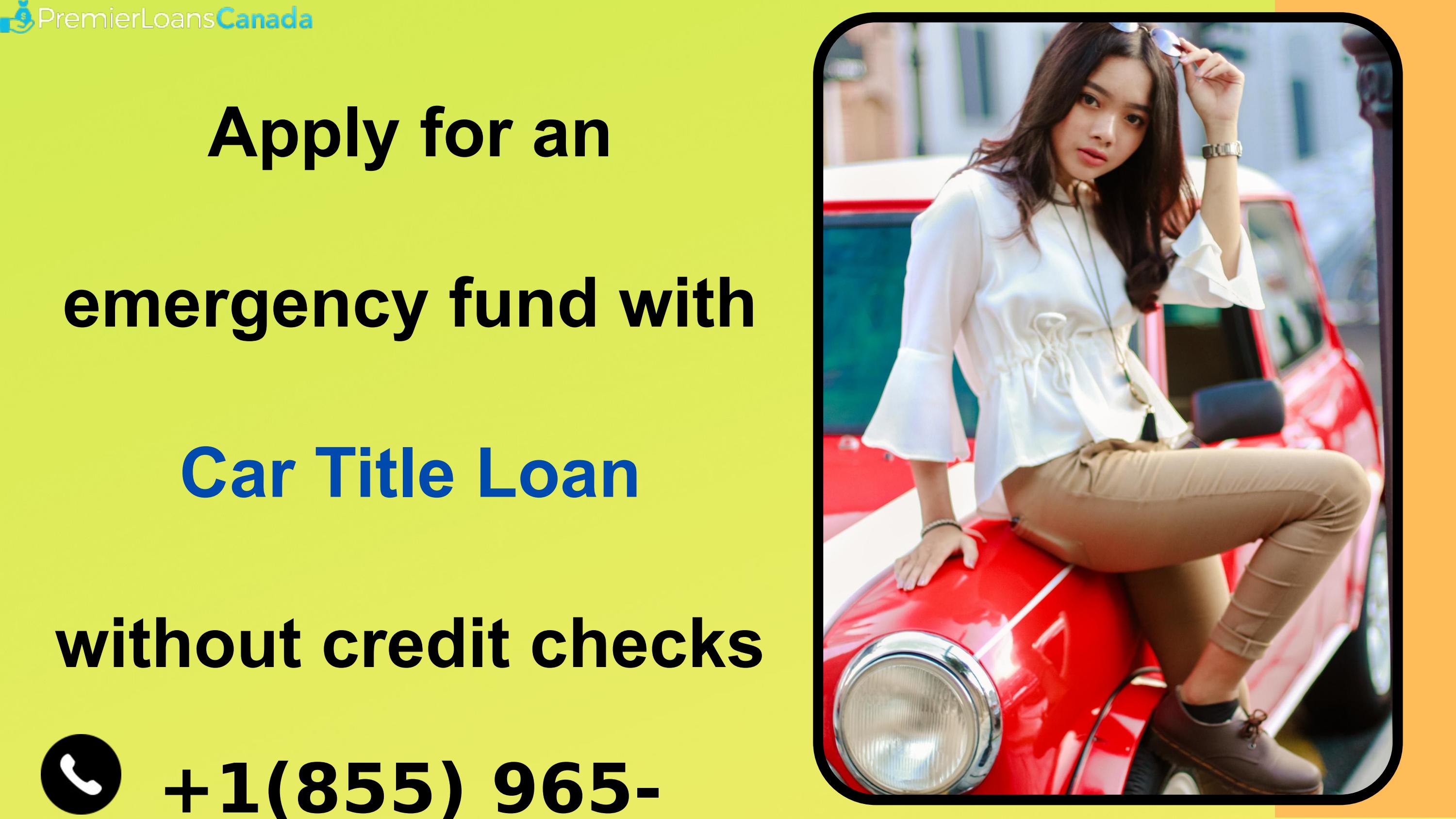 Apply for an emergency fund with Car Title Loan without