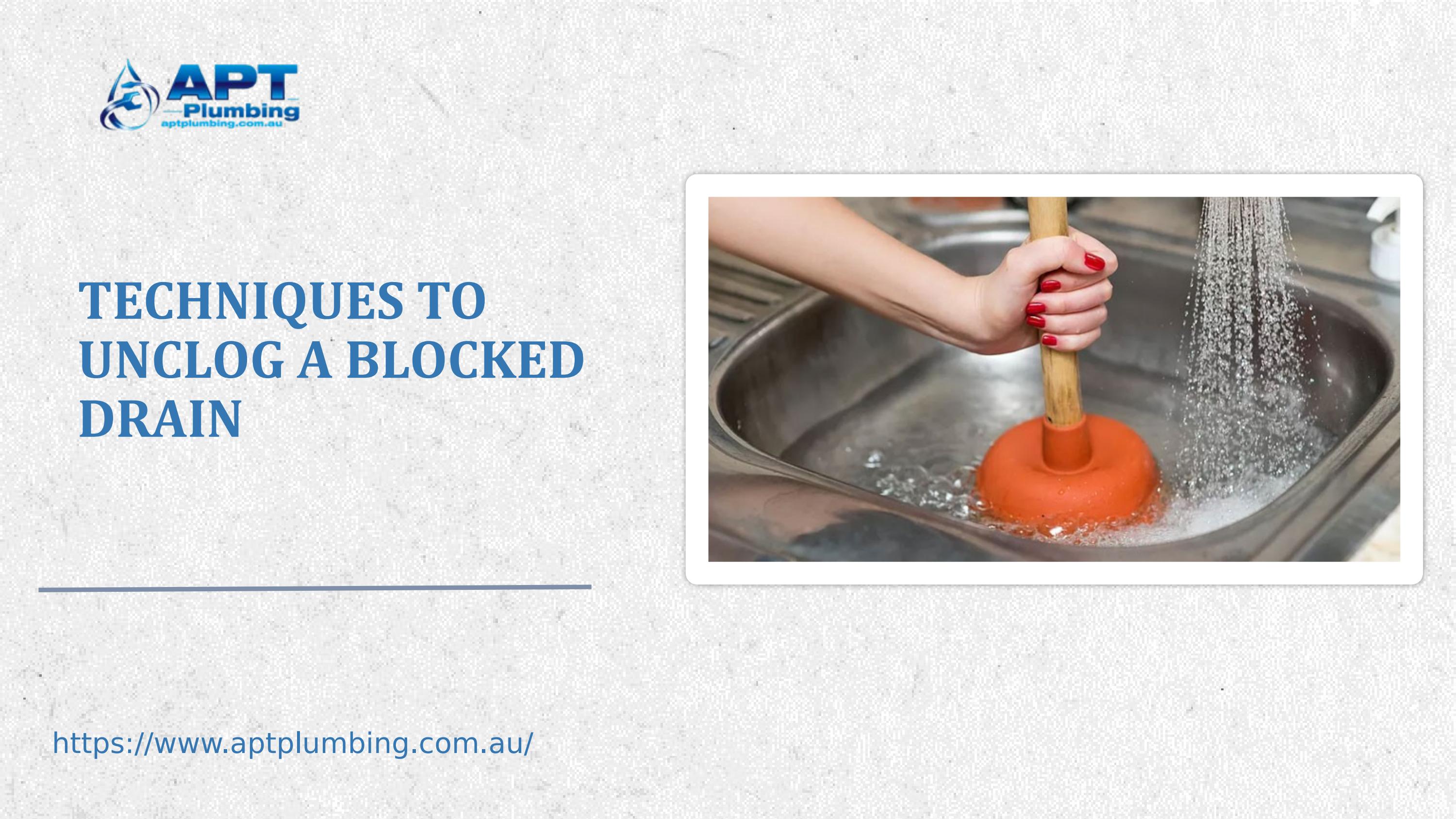 Techniques to Unclog a Blocked Drain by APT PLUMBING Issuu