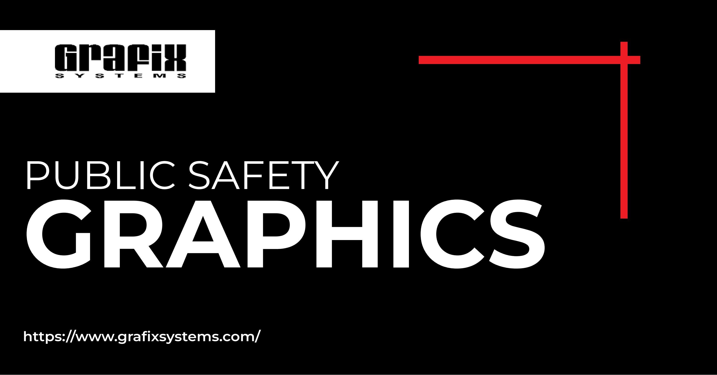 Get The Best Public Safety Graphics Services At Graphix Systems by