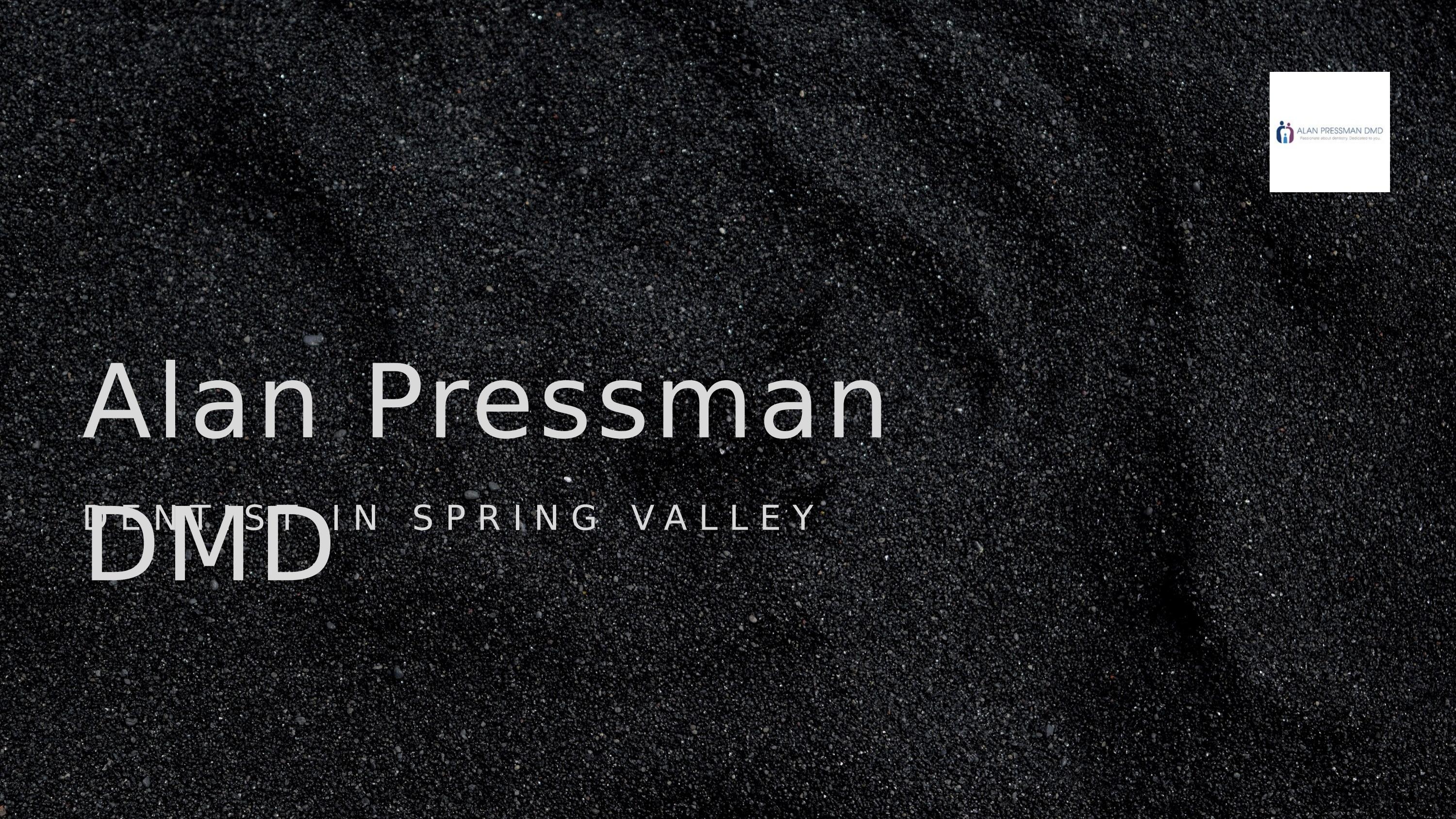 Visit a Trustworthy and Licensed Spring Valley Dentist. by Alan Pressman DMD Issuu