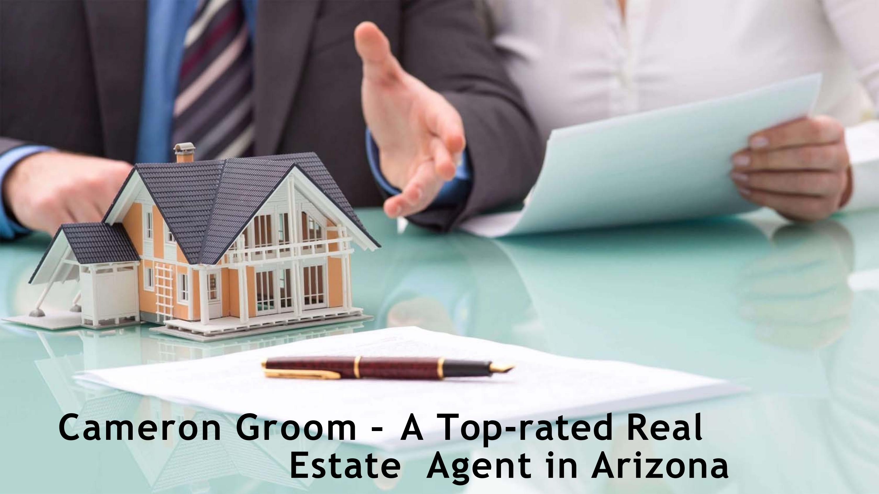 Cameron Groom A Toprated Real Estate Agent in Arizona by Cameron