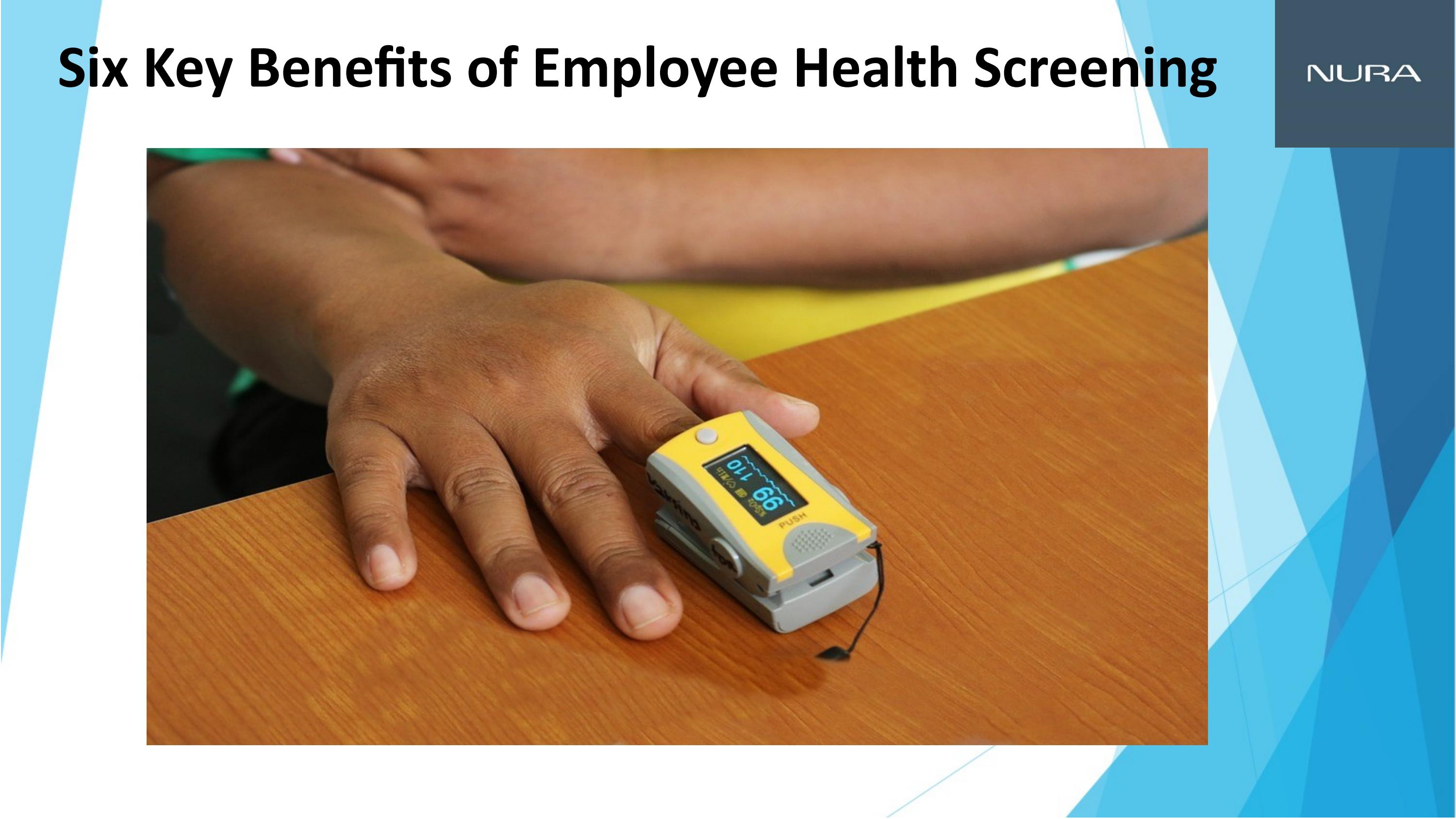 Six Key Benefits of Employee Health Screening by Nura A unit of