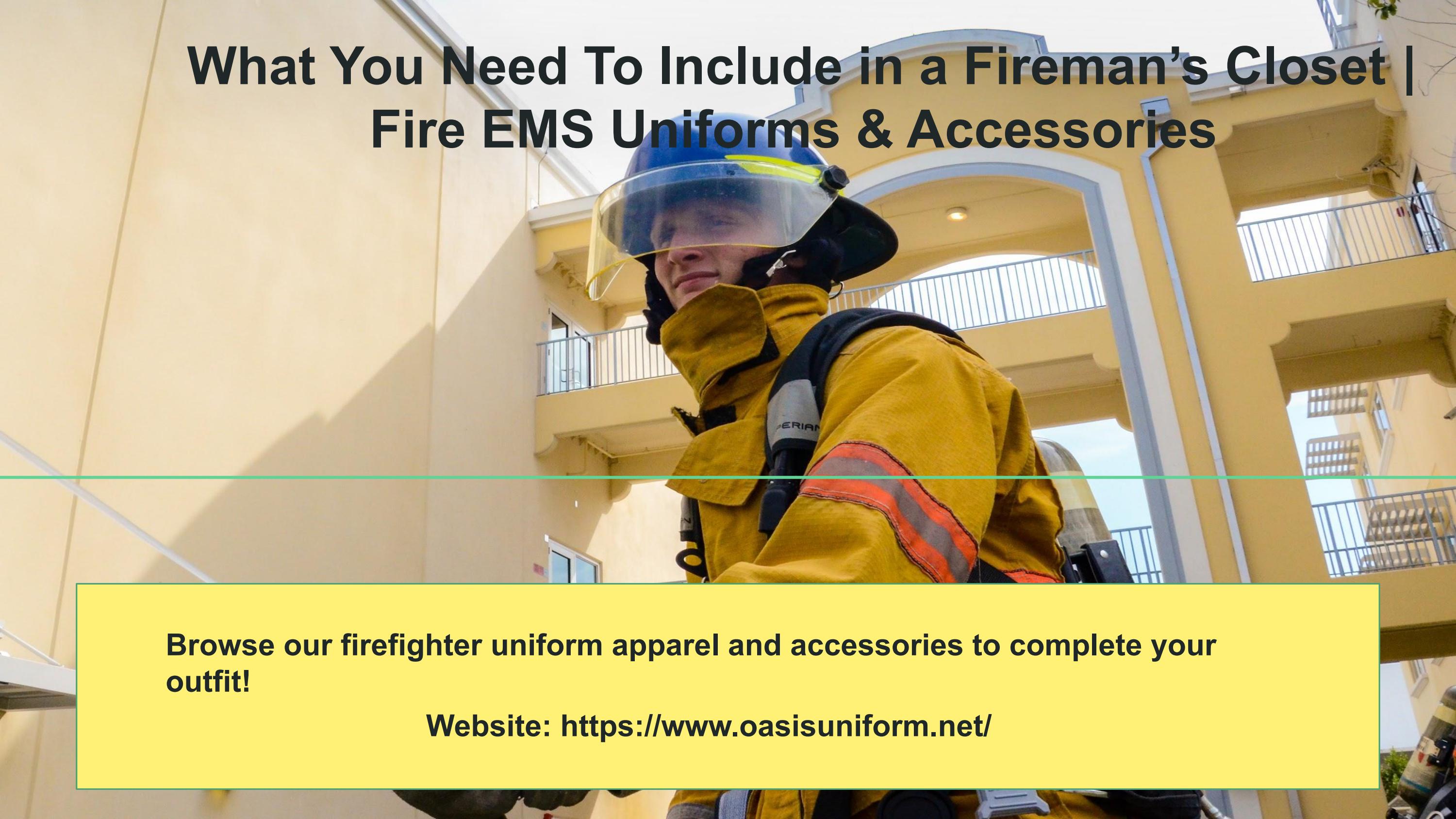 What You Need To Include in a Fireman’s Closet Fire EMS Uniforms