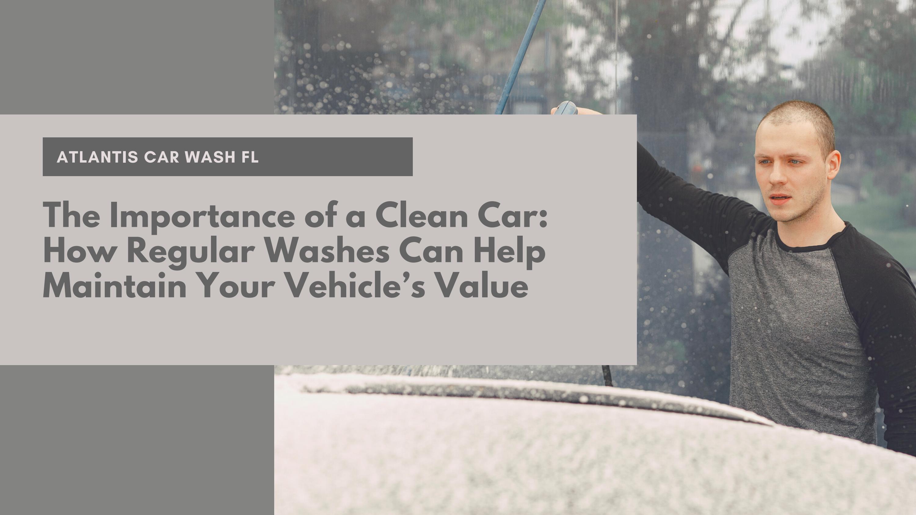 How the Nearest Car Wash Can Help Retain Your Car’s Value Over Time by