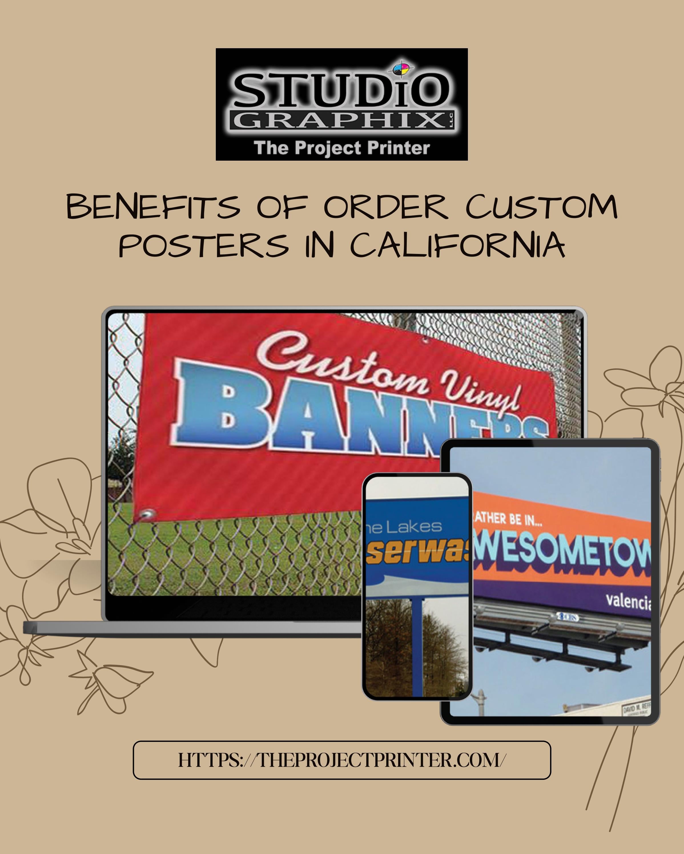 Benefits of Order Custom Posters in California by The Project Printer