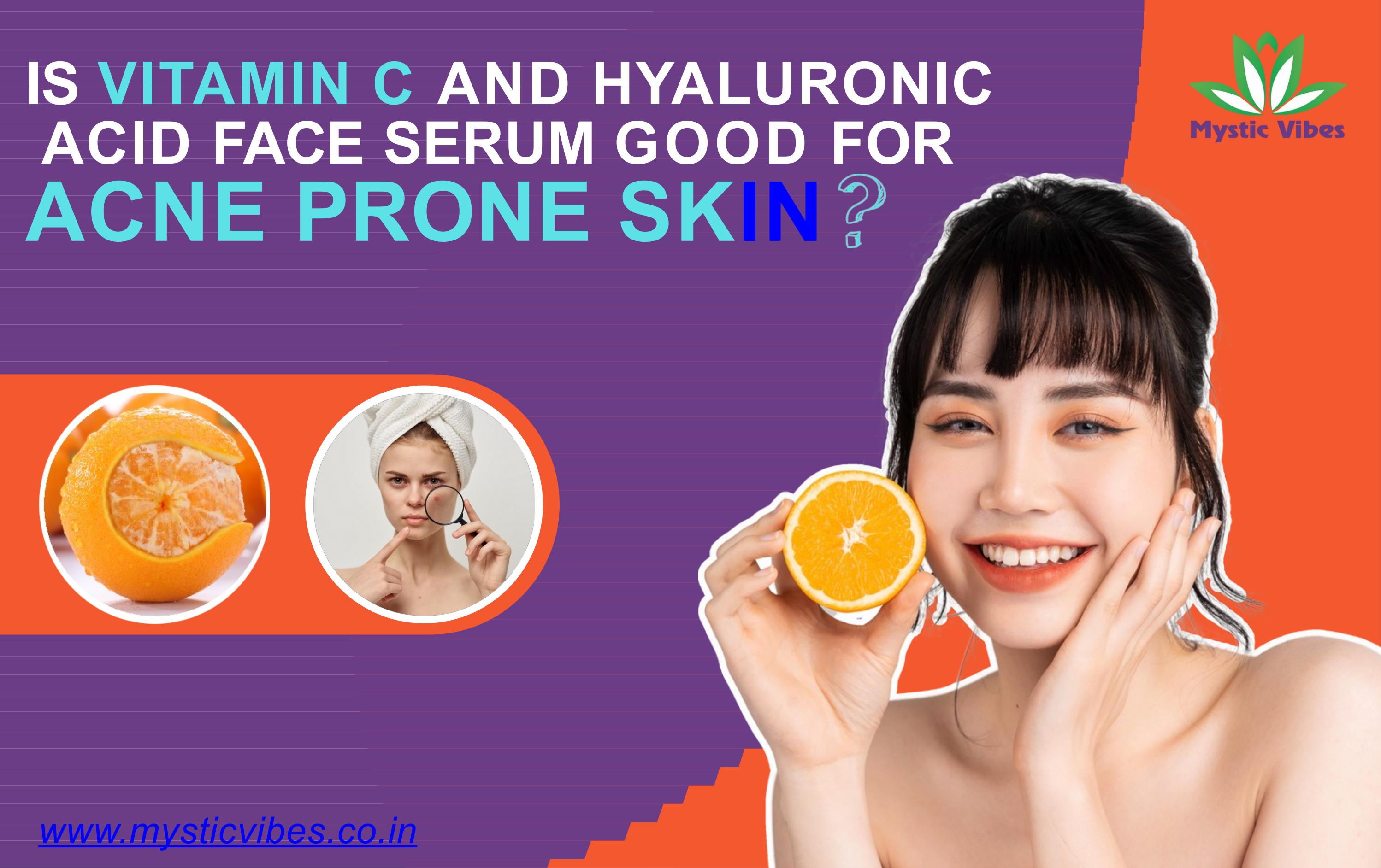 Best Vitamin C and Hyaluronic Acid Face Serum for Acne Prone Skin