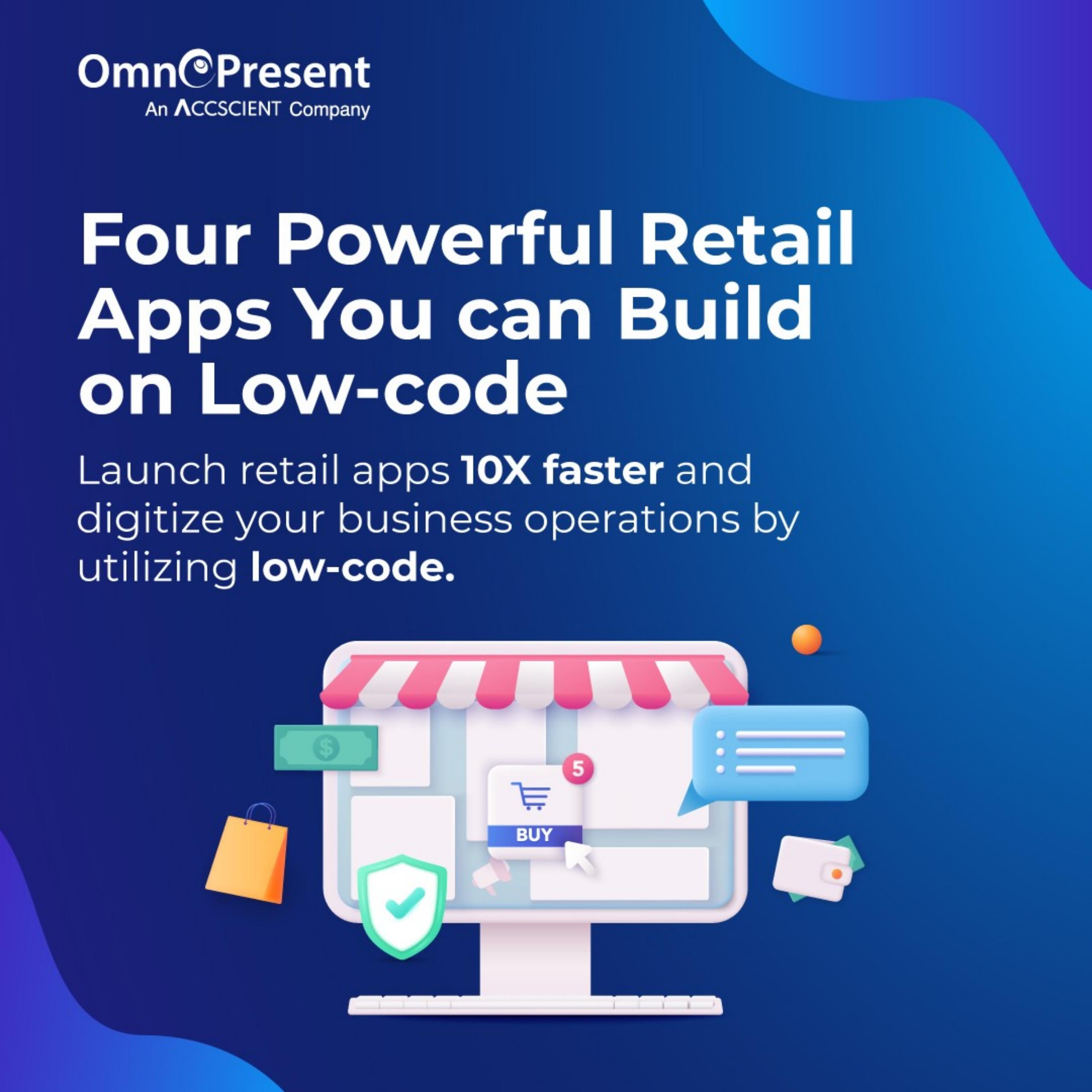 Launch retail apps 10X faster and digitize your business operations by