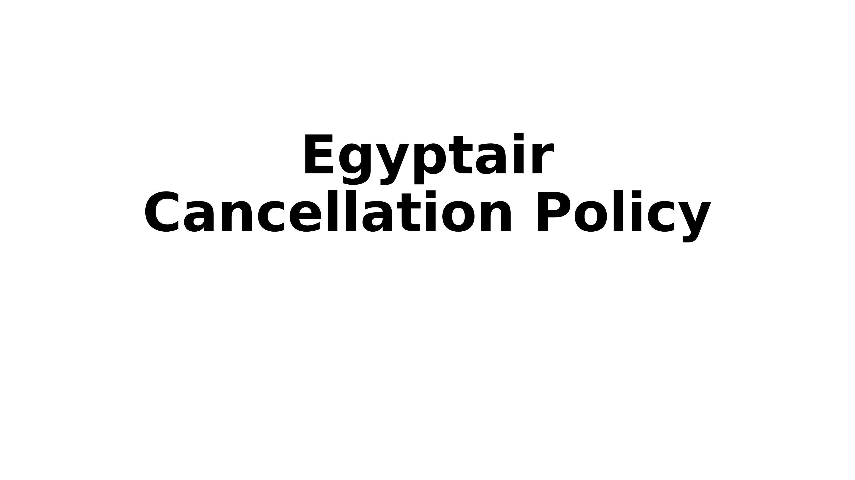 Egyptair Cancellation Policy by juana limda Issuu