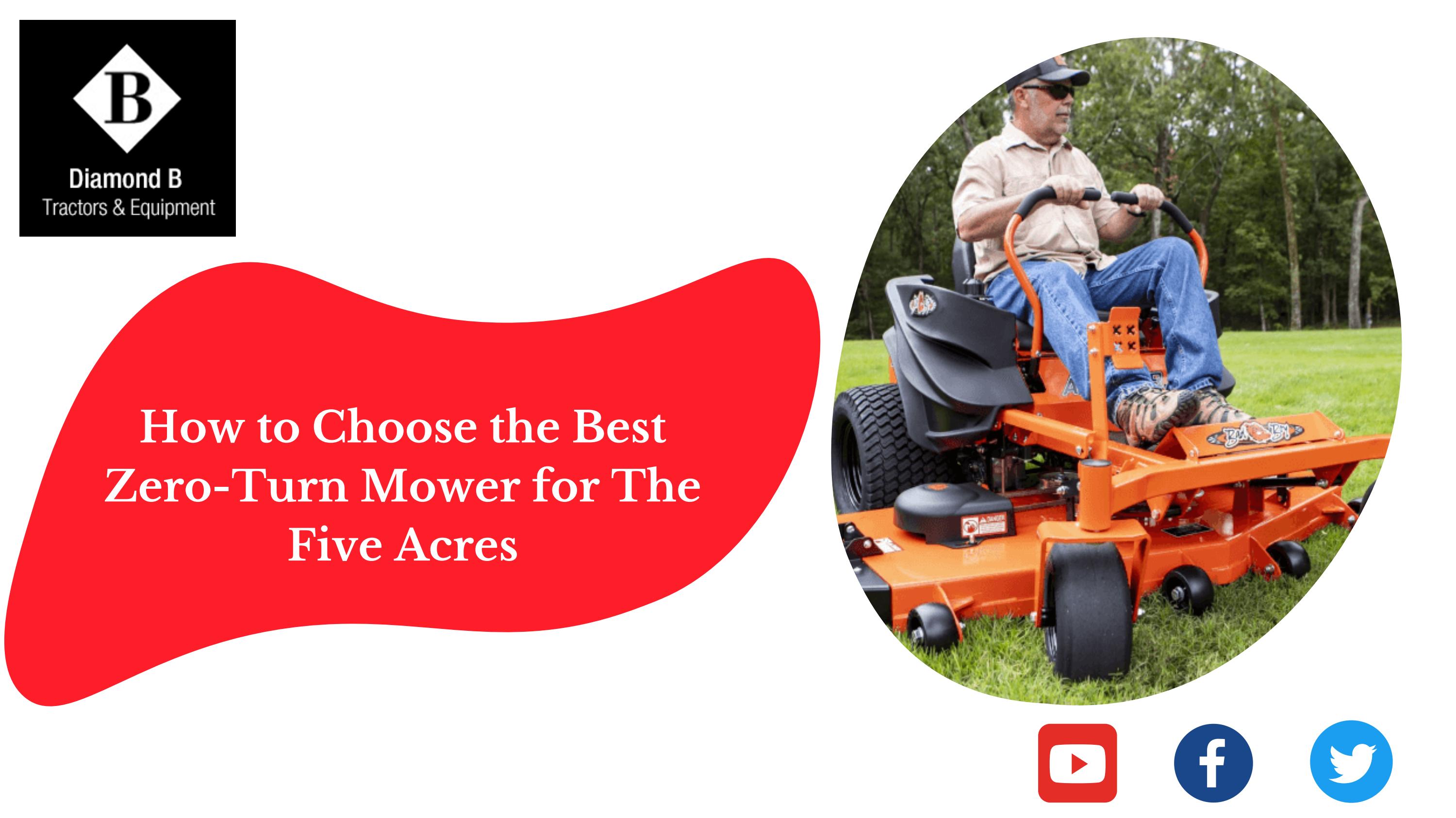 How to choose the best zeroturn mower for the five acres by Ian Lee