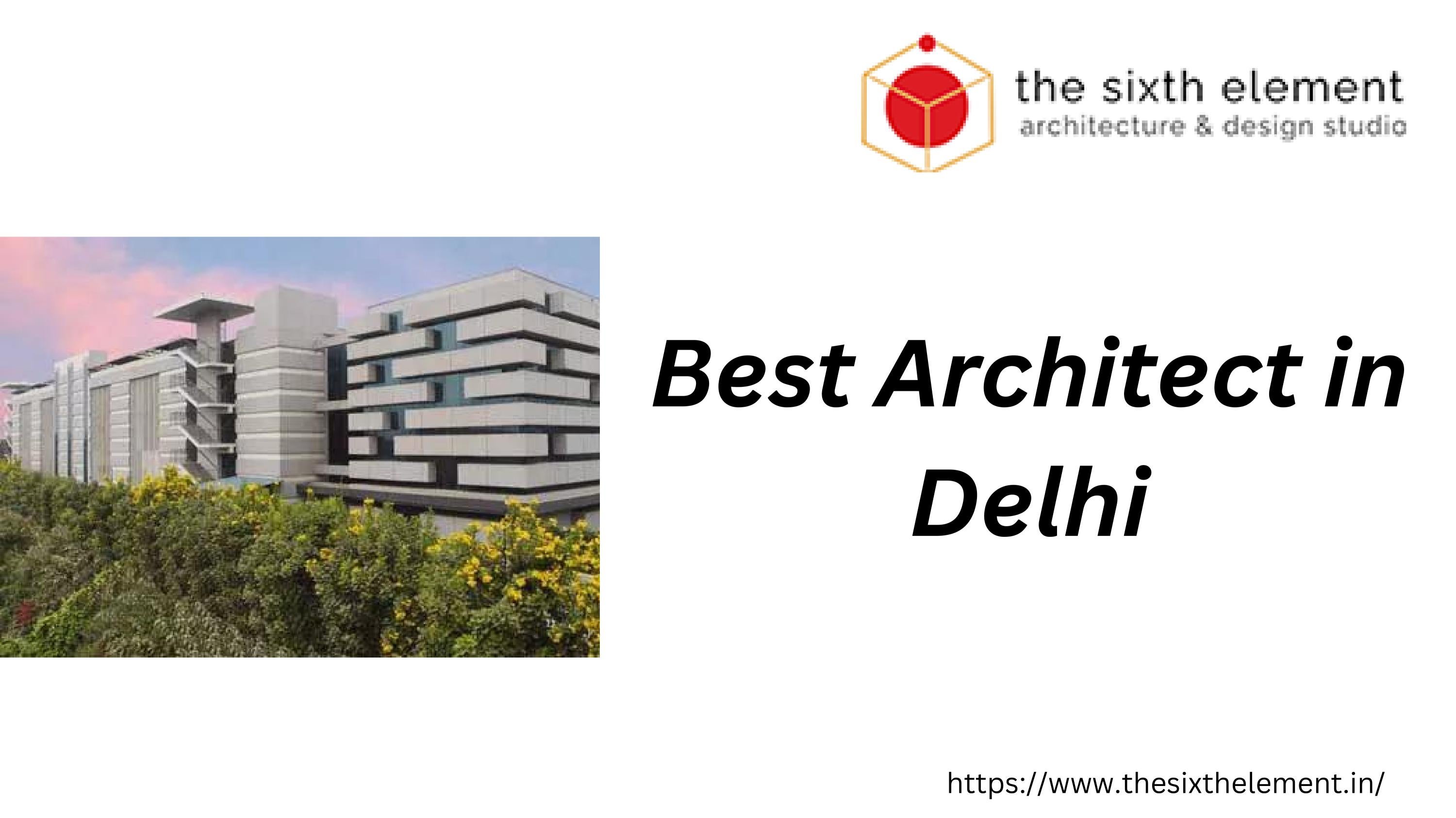 Best Architect in Delhi by thesixthelements Issuu
