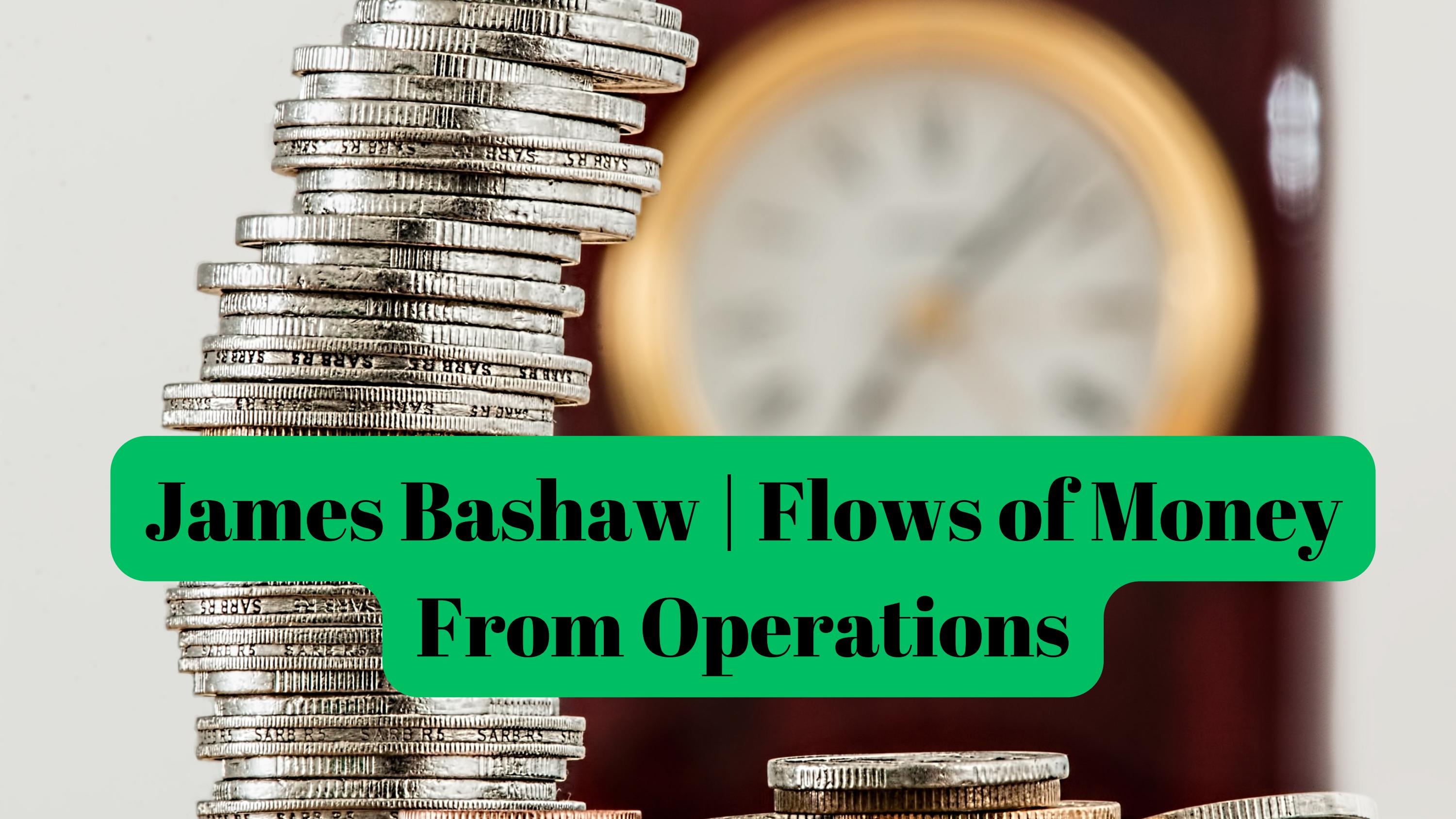 James Bashaw Flows of Money From Operations by James Bashaw Issuu