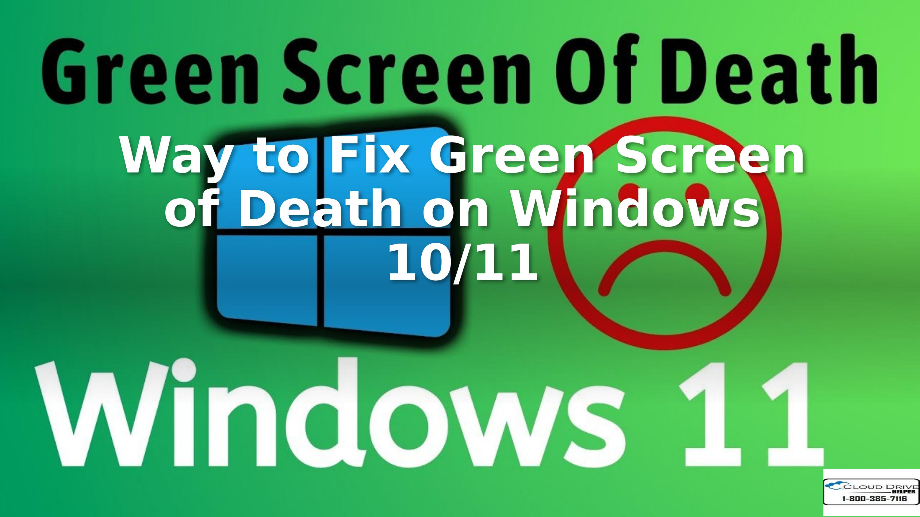 Way to Fix Green Screen of Death on Windows 10/11 by clouddrivehelper01
