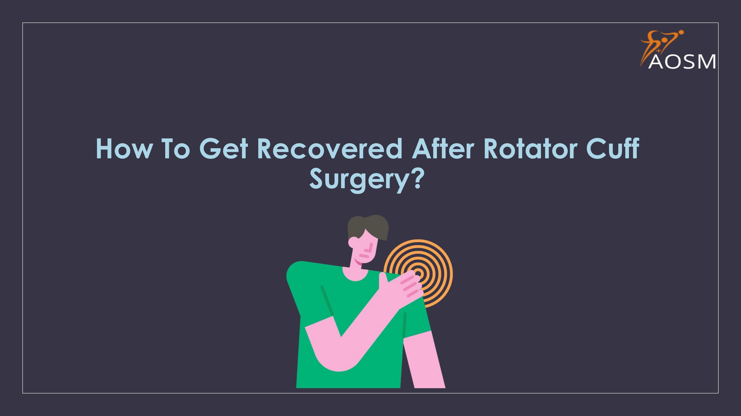 How To Get Recovered After Rotator Cuff Surgery? by AOSM Delhi Issuu