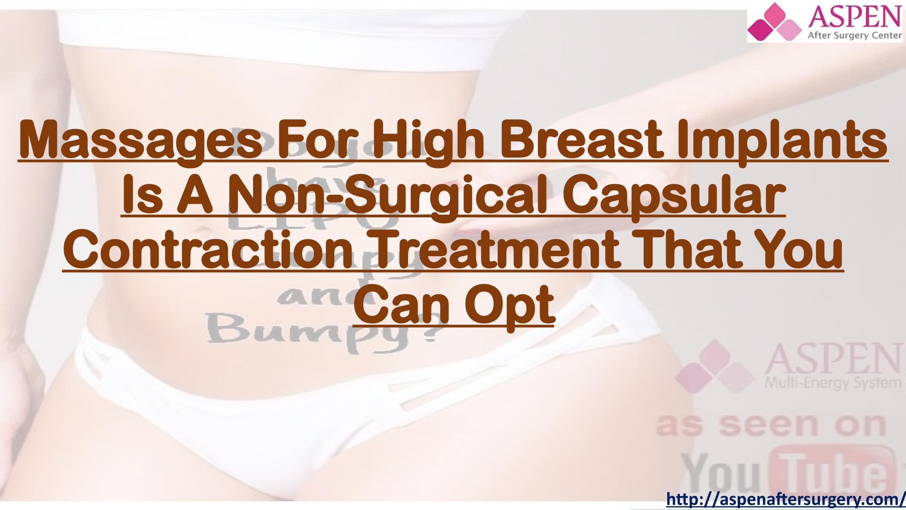 Massages For High Breast Implants Is A NonSurgical Capsular