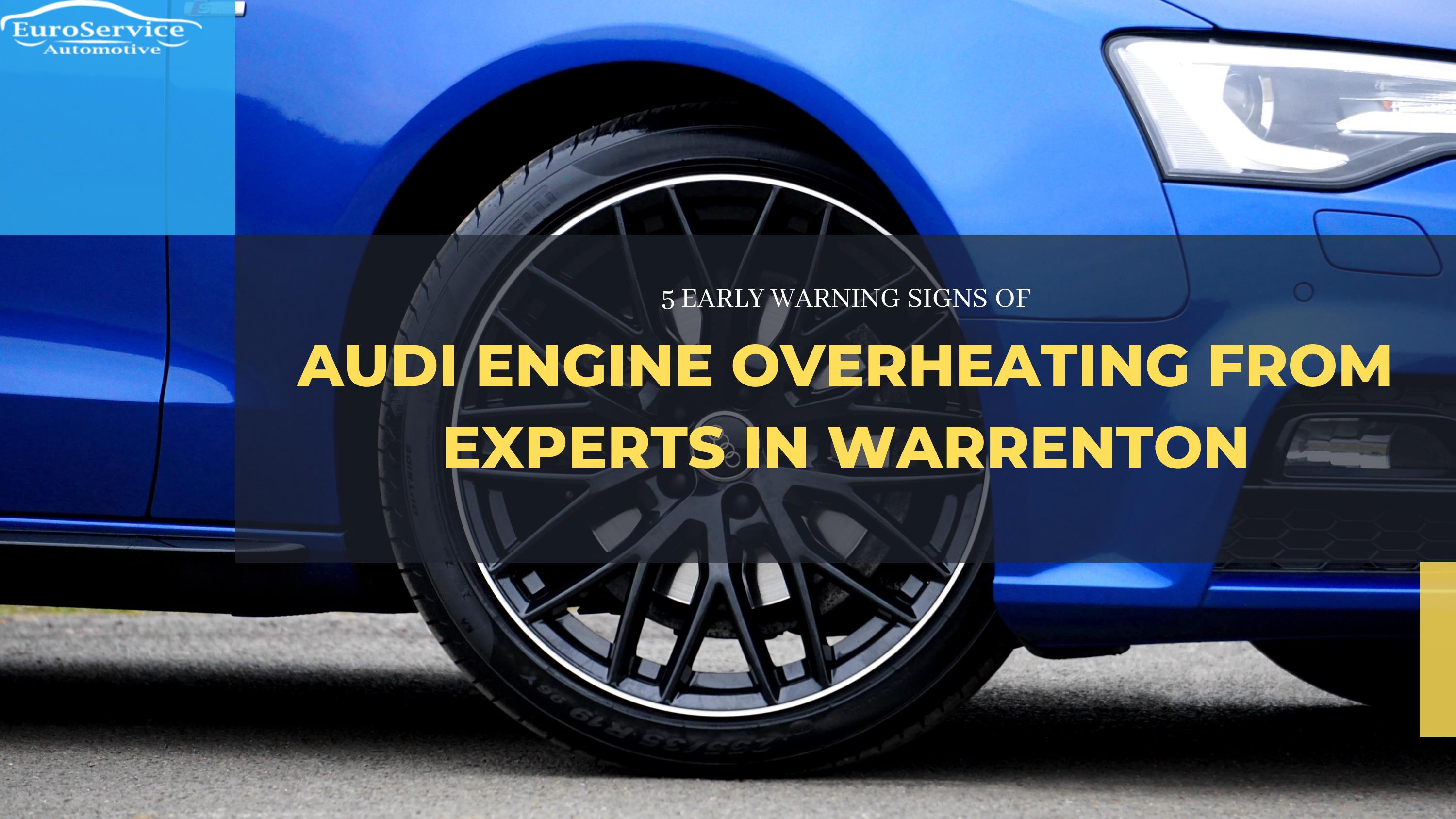 5 Early Warning Signs of Audi Engine Overheating From Experts in