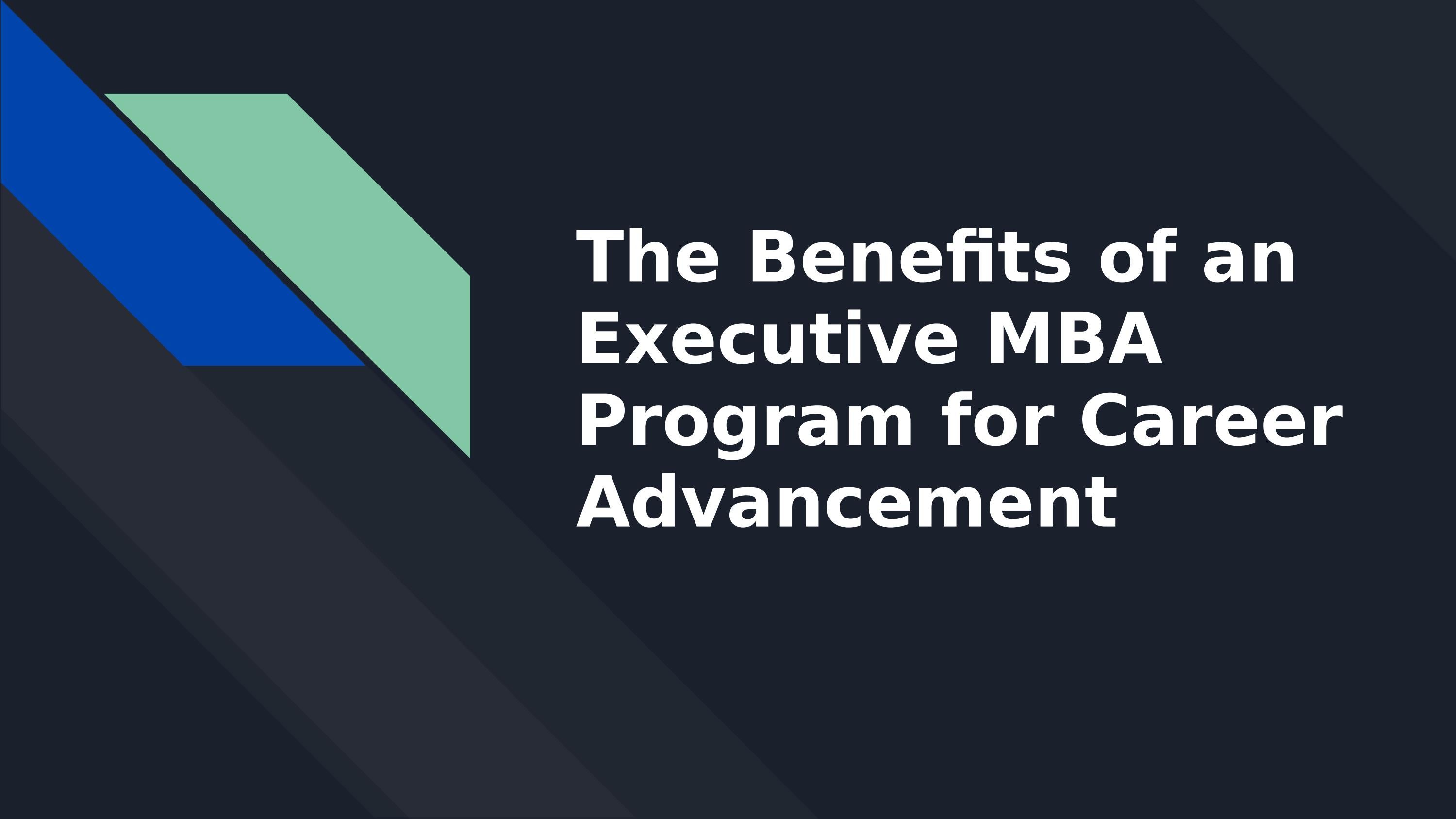 The Benefits of an Executive MBA Program for Career Advancement by ...