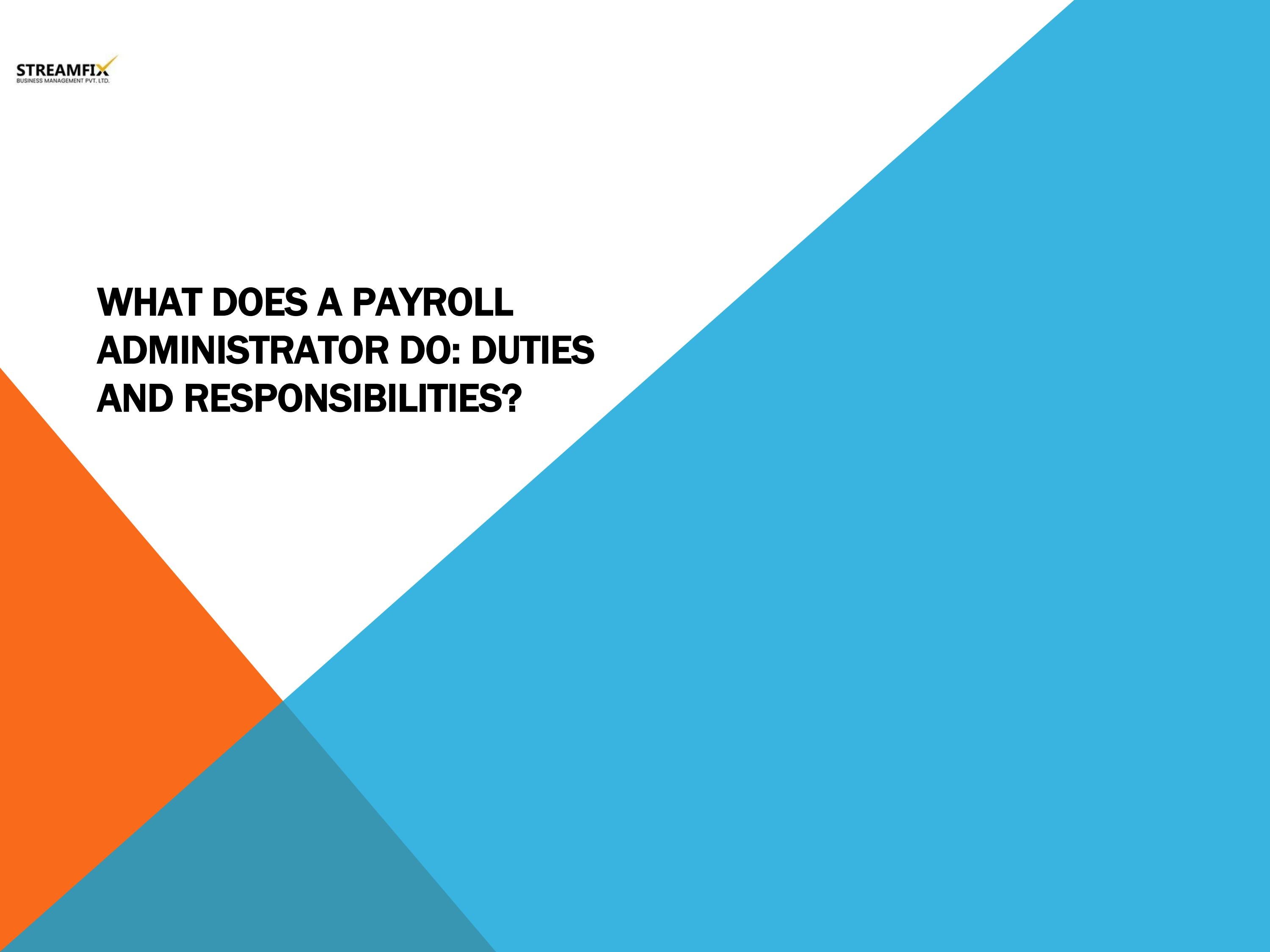 What Does A Payroll Administrator Do Duties And Responsibilities By what-does-a-payroll-administrator-do-duties-and-responsibilities-by