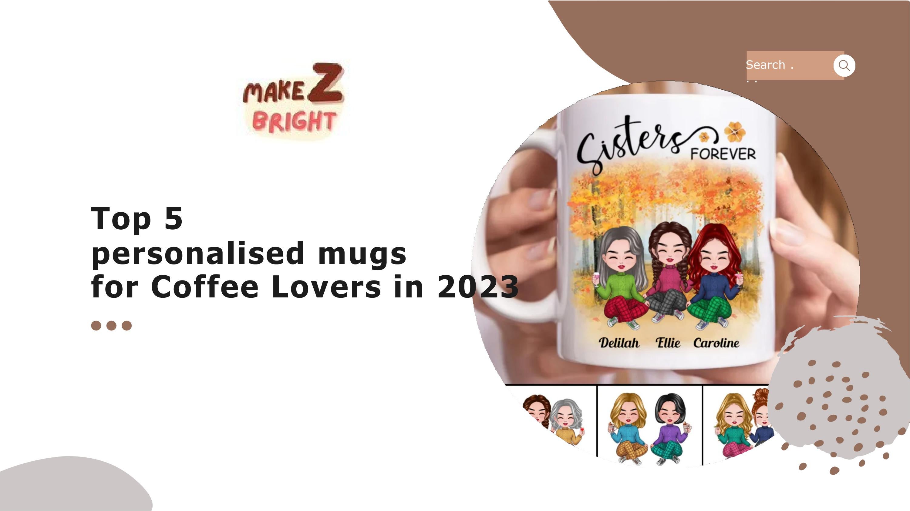 Top 5 Personalised Mugs for Coffee Lovers in 2023 by makezbright Issuu